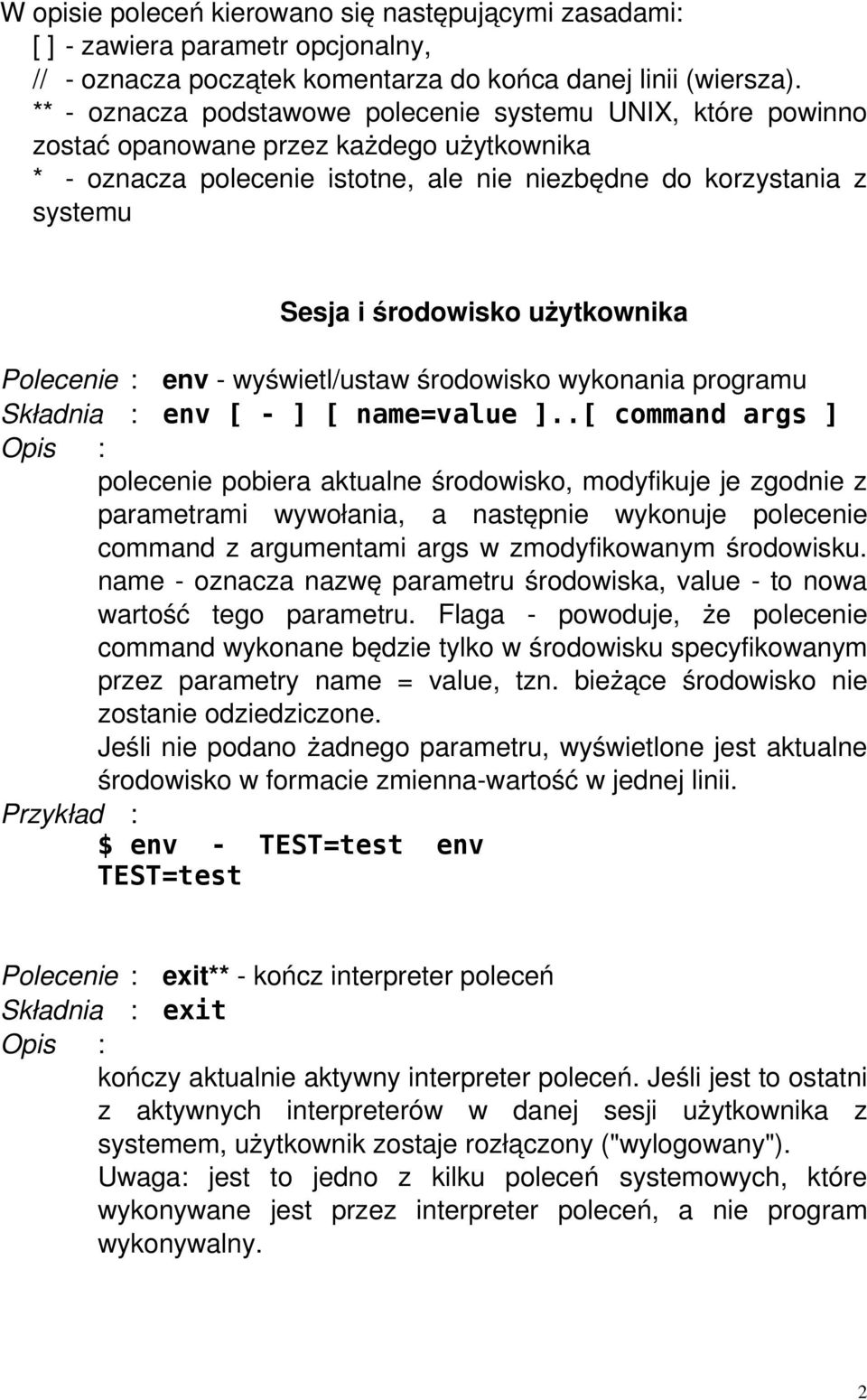 użytkownika Polecenie : env wyświetl/ustaw środowisko wykonania programu Składnia : env [ - ] [ name=value ].