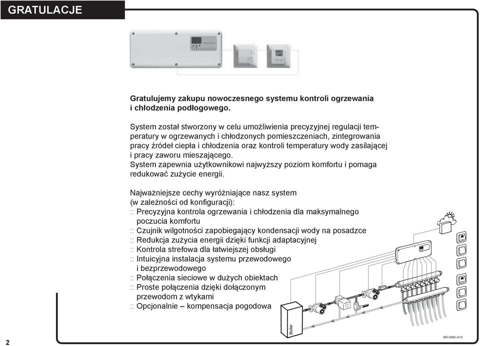 wody zasilającej i pracy zaworu mieszającego. System zapewnia użytkownikowi najwyższy poziom komfortu i pomaga redukować zużycie energii.