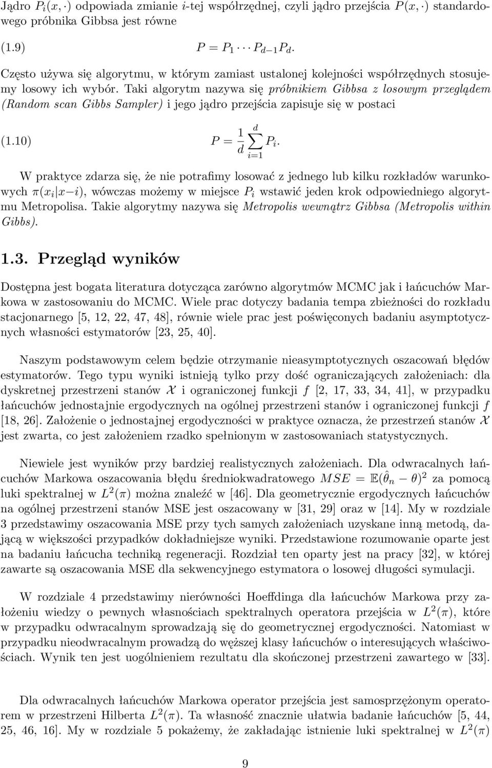 Taki algorytm nazywa się próbnikiem Gibbsa z losowym przeglądem (Random scan Gibbs Sampler) i jego jądro przejścia zapisuje się w postaci (1.10) P = 1 d P i.