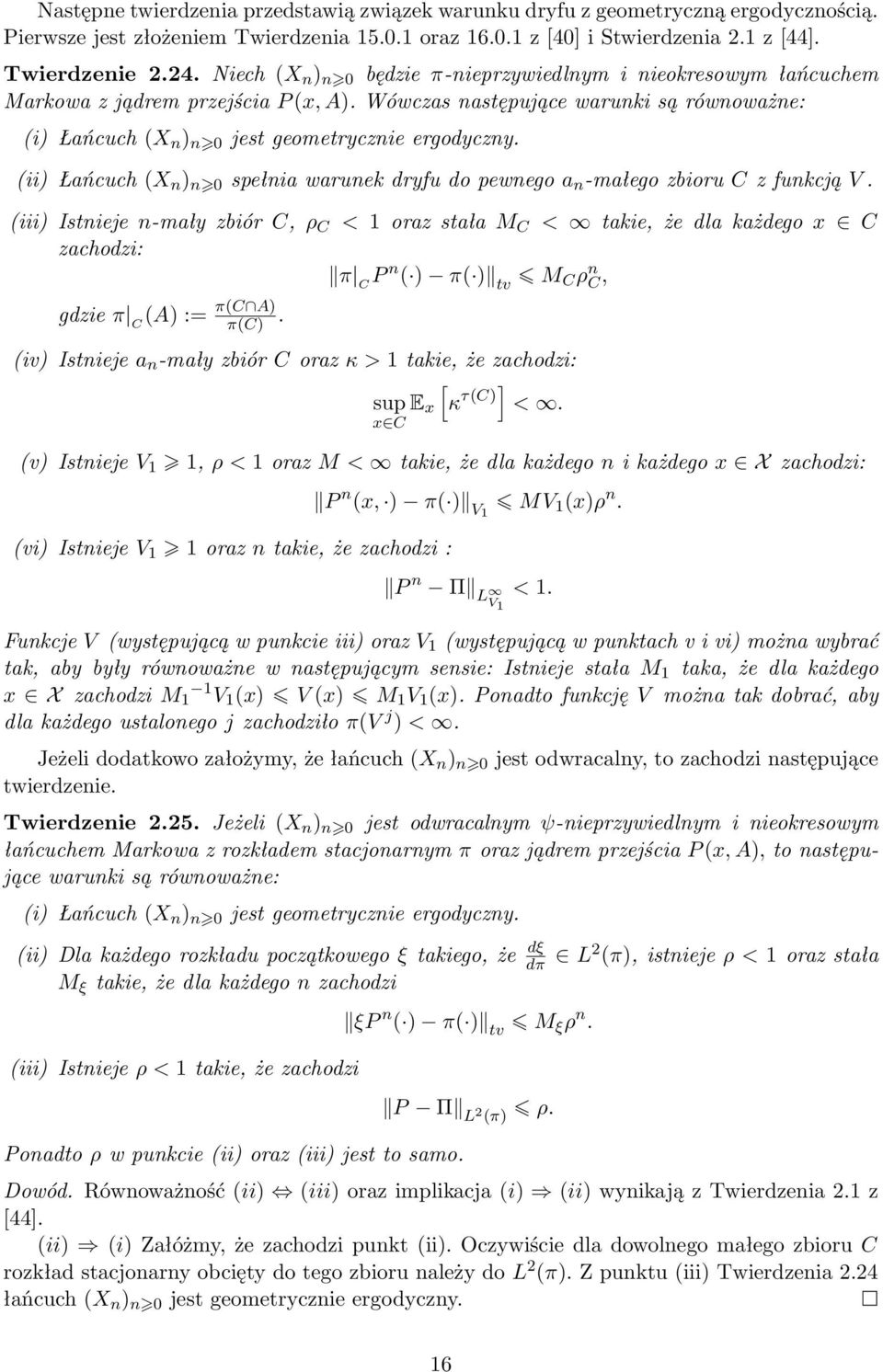 (ii) Łańcuch (X n ) n 0 spełnia warunek dryfu do pewnego a n -małego zbioru C z funkcją V.