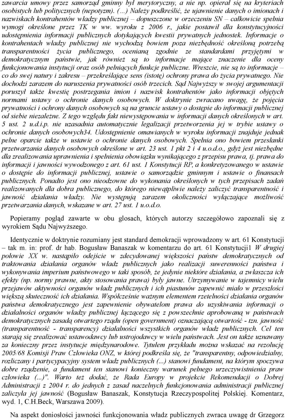 , jakie postawił dla konstytucyjności udostępnienia informacji publicznych dotykających kwestii prywatnych jednostek.