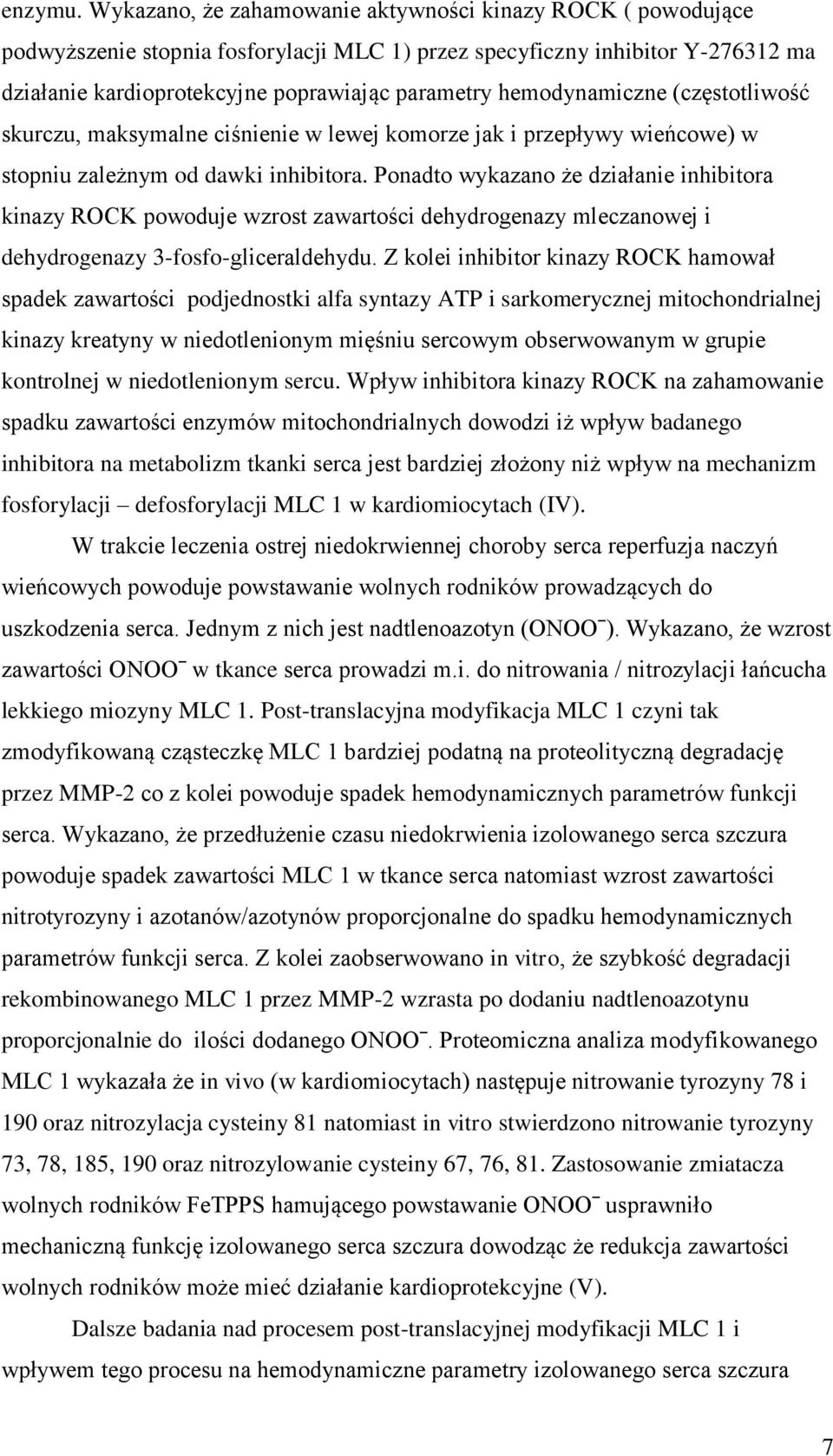 hemodynamiczne (częstotliwość skurczu, maksymalne ciśnienie w lewej komorze jak i przepływy wieńcowe) w stopniu zależnym od dawki inhibitora.