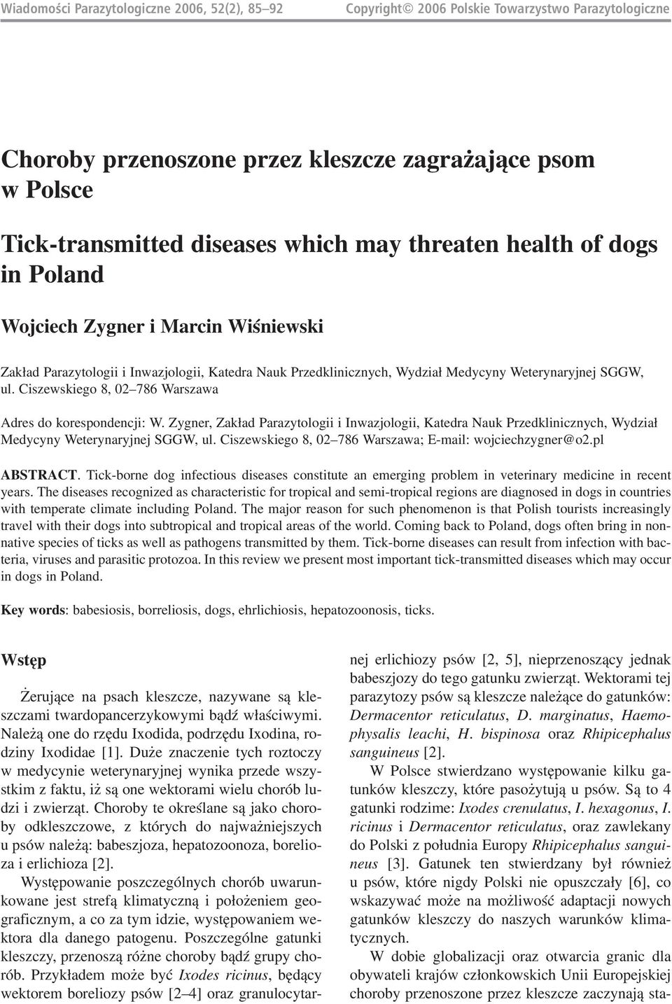 Ciszewskiego 8, 02 786 Warszawa Adres do korespondencji: W. Zygner, Zakład Parazytologii i Inwazjologii, Katedra Nauk Przedklinicznych, Wydział Medycyny Weterynaryjnej SGGW, ul.