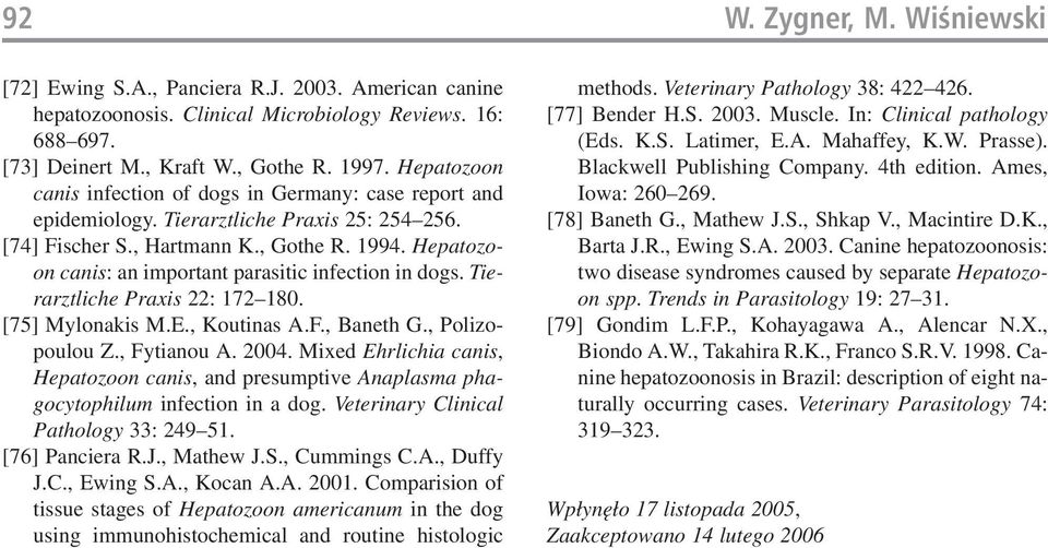 Hepatozo on canis: an important parasitic infection in dogs. Tie rarztliche Praxis 22: 172 180. [75] Mylonakis M.E., Koutinas A.F., Baneth G., Polizo poulou Z., Fytianou A. 2004.