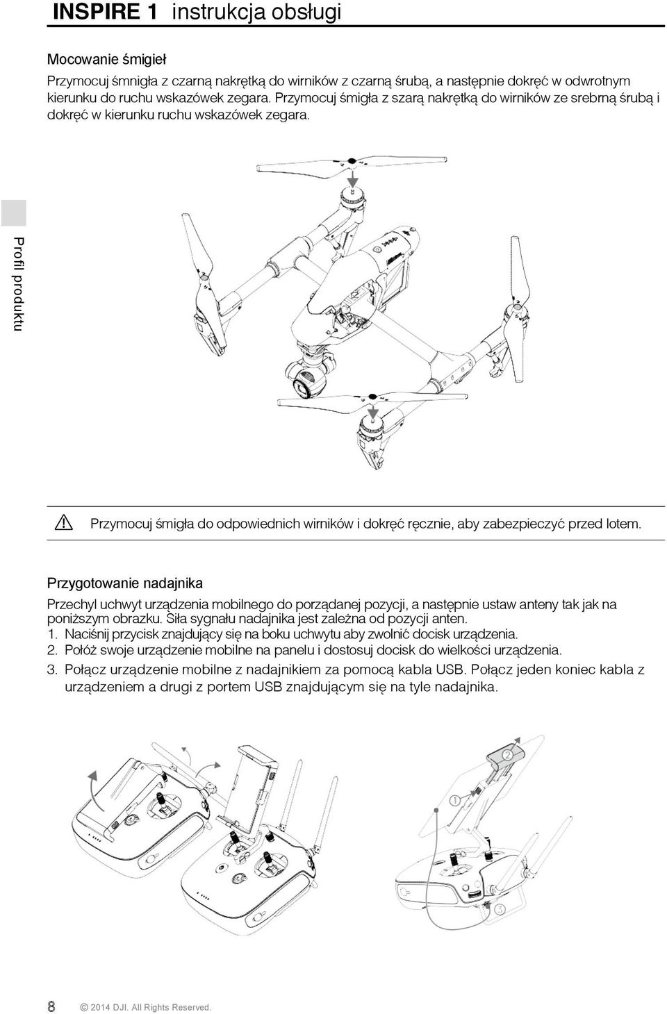 Profil produktu Przymocuj śmigła do odpowiednich wirników i dokręć ręcznie, aby zabezpieczyć przed lotem.