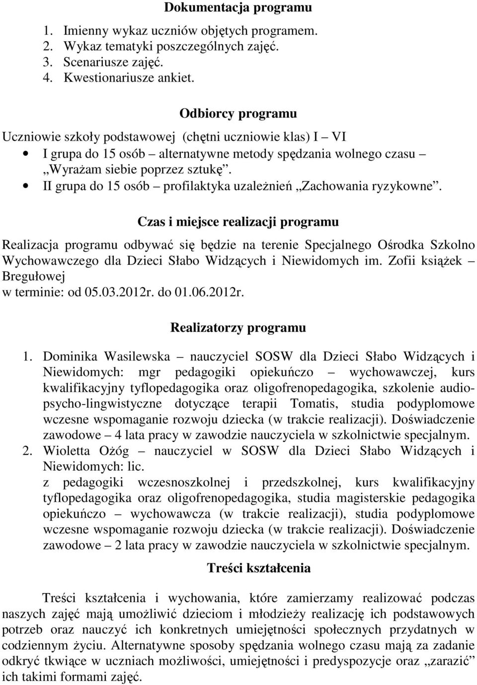 II grupa do 15 osób profilaktyka uzależnień Zachowania ryzykowne.