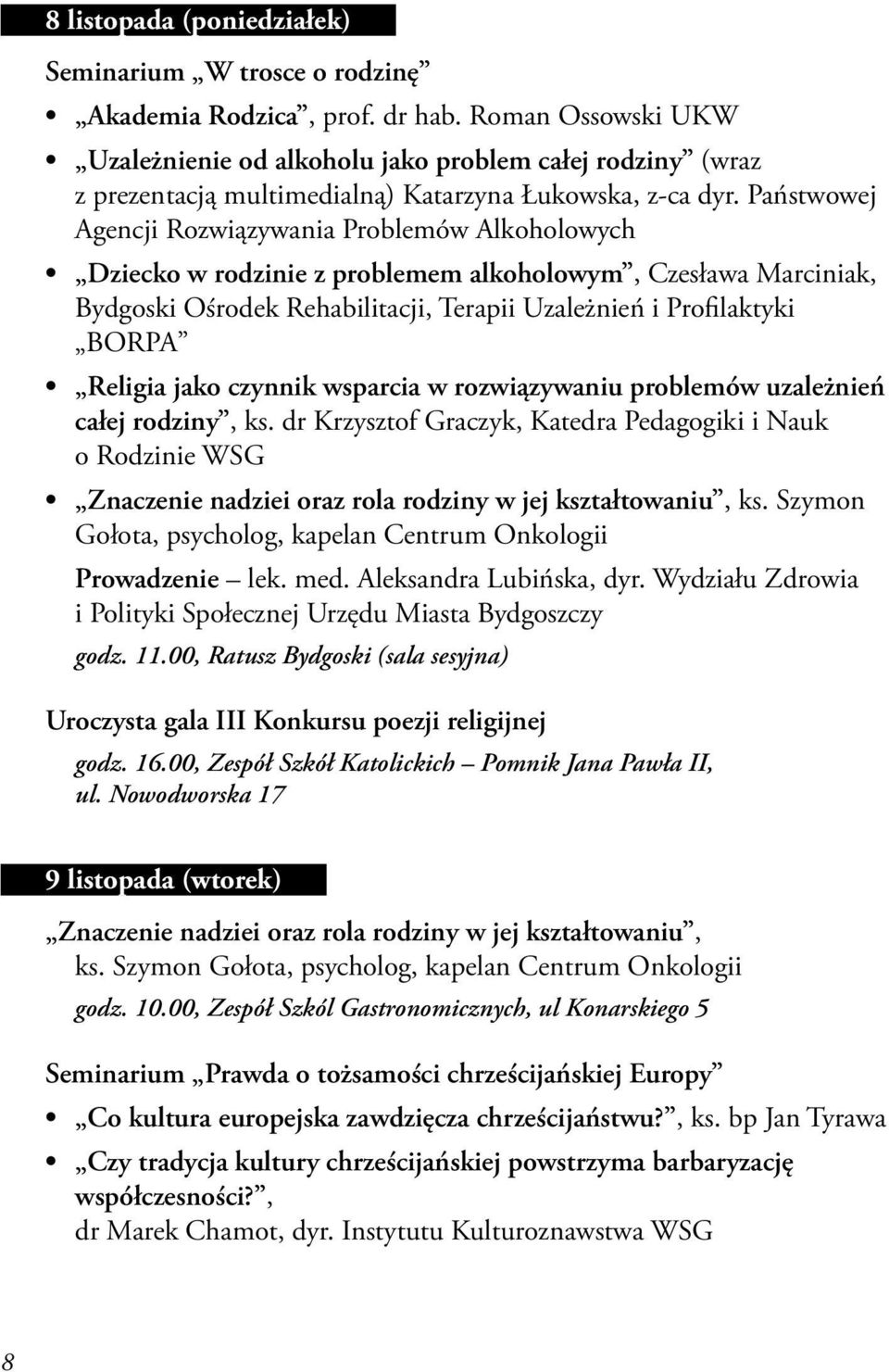 Państwowej Agencji Rozwiązywania Problemów Alkoholowych Dziecko w rodzinie z problemem alkoholowym, Czesława Marciniak, Bydgoski Ośrodek Rehabilitacji, Terapii Uzależnień i Profilaktyki BORPA Religia