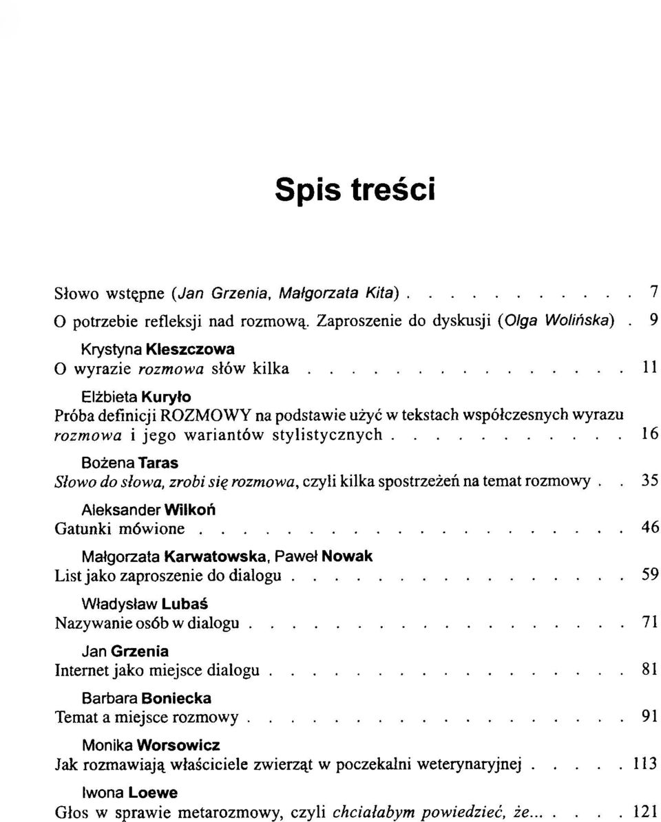 ..16 Bożena Taras Słowo do słowa, zrobi się rozmowa, czyli kilka spostrzeżeń na temat rozmowy.. 35 Aleksander Wilkoń Gatunki m ó w io n e.