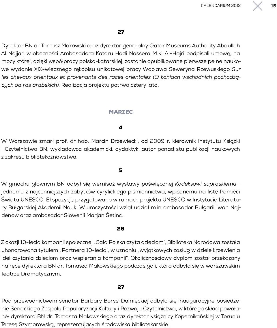 et provenants des races orientales (O koniach wschodnich pochodzących od ras arabskich). Realizacja projektu potrwa cztery lata. MARZEC 4 W Warszawie zmarł prof. dr hab. Marcin Drzewiecki, od 2009 r.