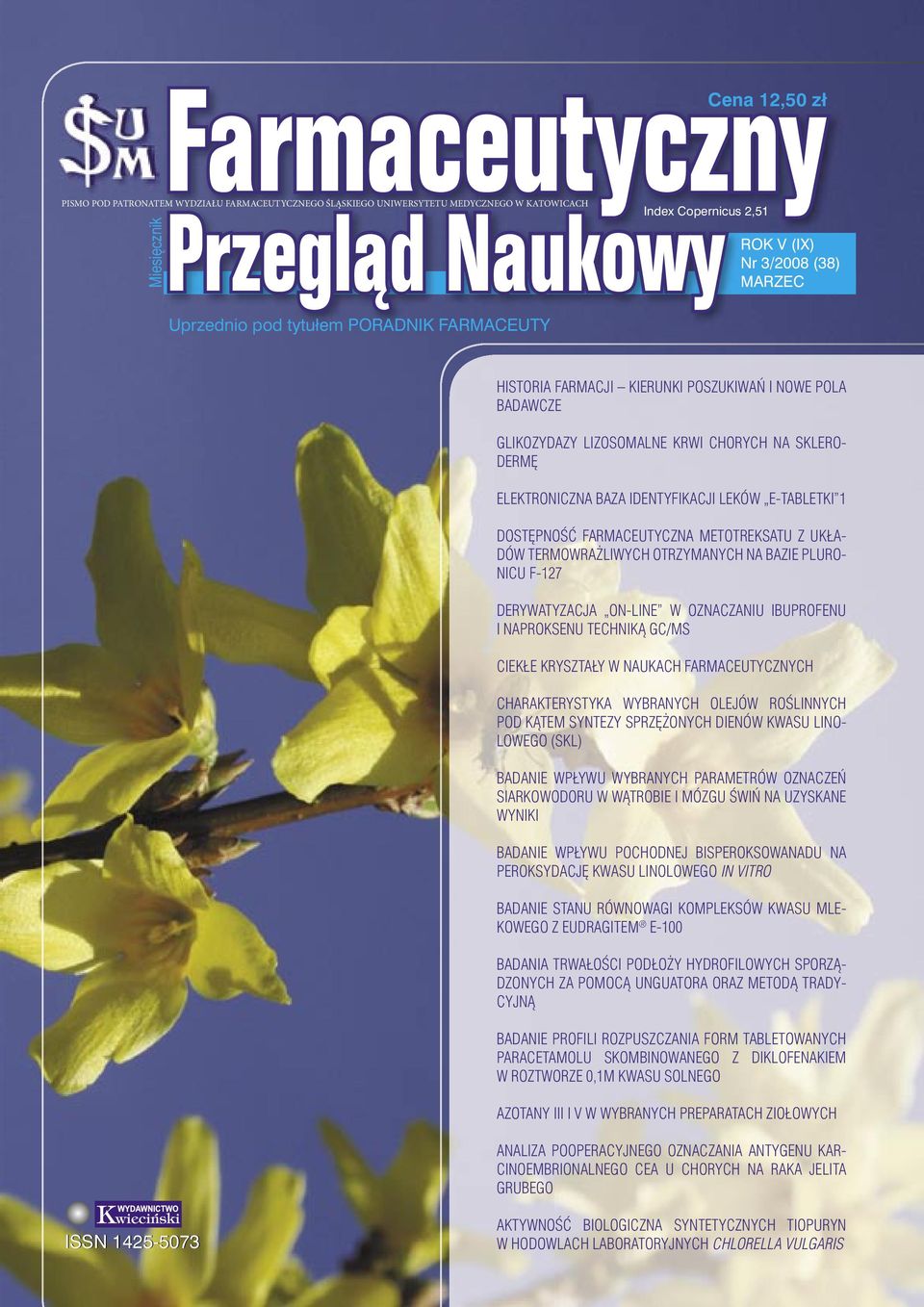 DOSTĘPNOŚĆ FARMACEUTYCZNA METOTREKSATU Z UKŁA- DÓW TERMOWRAŻLIWYCH OTRZYMANYCH NA BAZIE PLURO- NICU F-127 DERYWATYZACJA ON-LINE W OZNACZANIU IBUPROFENU I NAPROKSENU TECHNIKĄ GC/MS CIEKŁE KRYSZTAŁY W