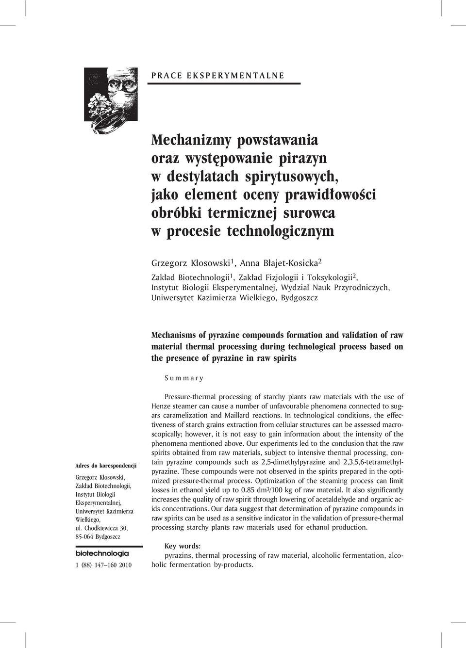 Bydgoszcz Mechanisms of pyrazine compounds formation and validation of raw material thermal processing during technological process based on the presence of pyrazine in raw spirits Summary Adres do
