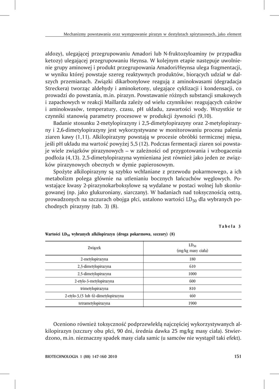 W kolejnym etapie nastêpuje uwolnienie grupy aminowej i produkt przegrupowania Amadori/Heynsa ulega fragmentacji, w wyniku której powstaje szereg reaktywnych produktów, bior¹cych udzia³ w dalszych