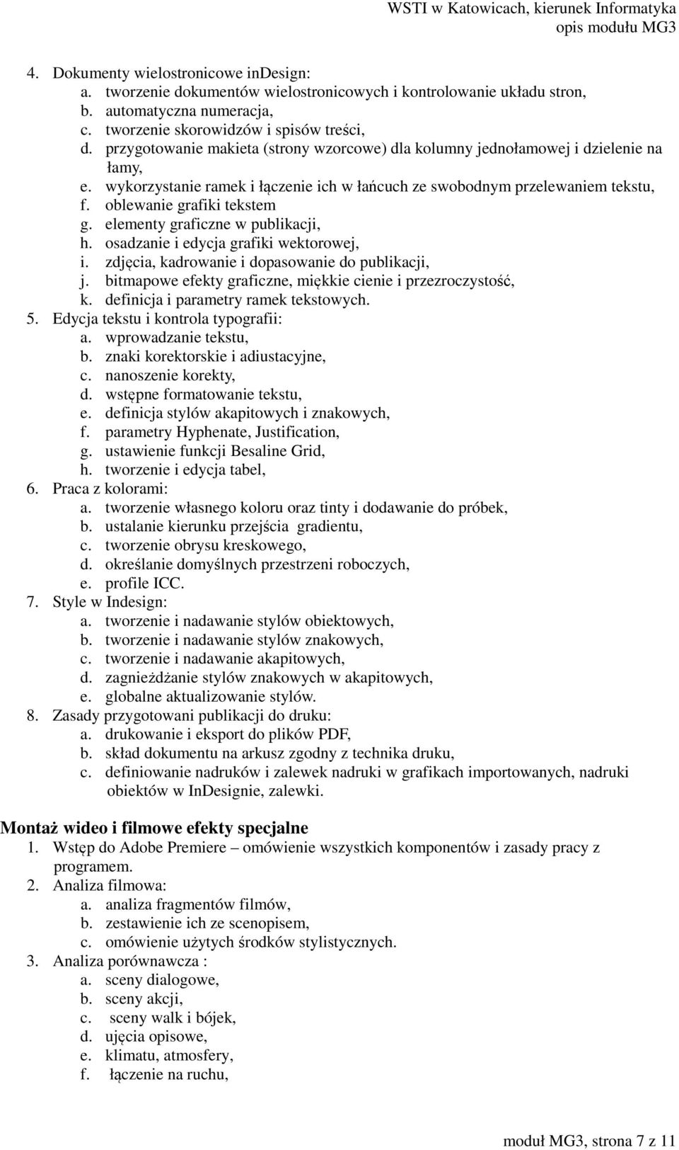 elementy graficzne w publikacji, h. osadzanie i edycja grafiki wektorowej, i. zdjęcia, kadrowanie i dopasowanie do publikacji, j. bitmapowe efekty graficzne, miękkie cienie i przezroczystość, k.