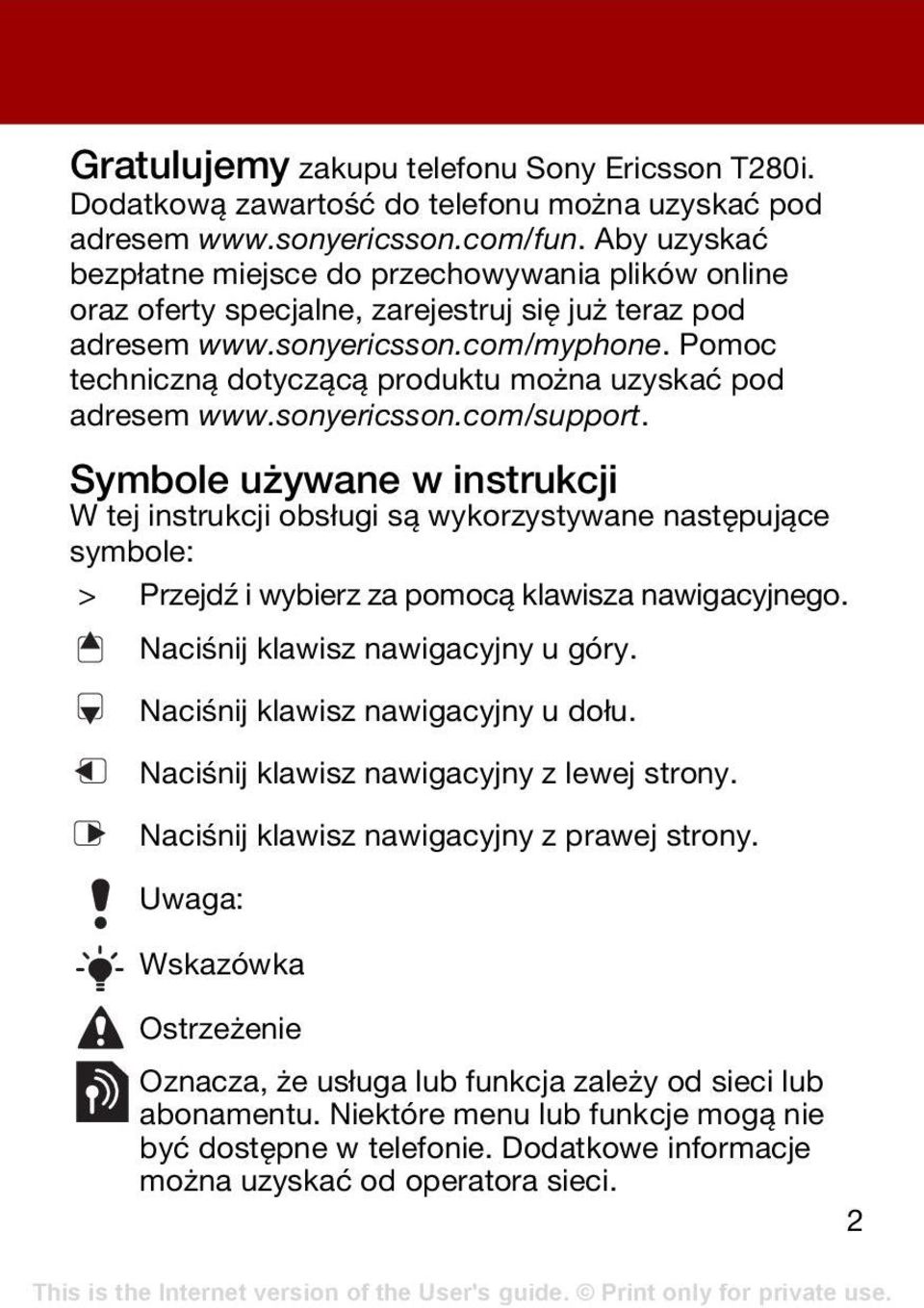 Pomoc techniczną dotyczącą produktu można uzyskać pod adresem www.sonyericsson.com/support.