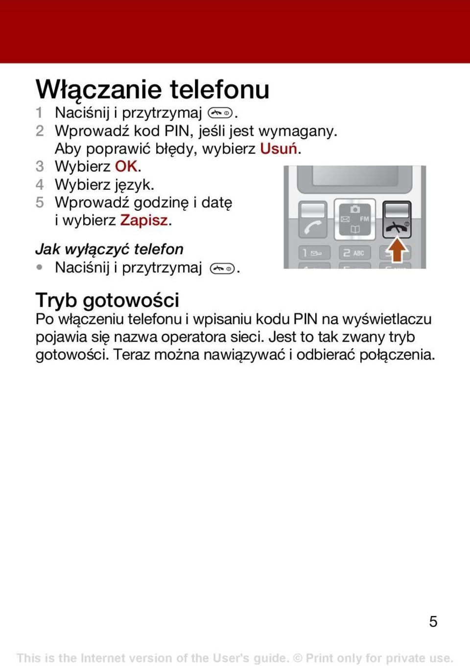 Jak wyłączyć telefon Naciśnij i przytrzymaj.