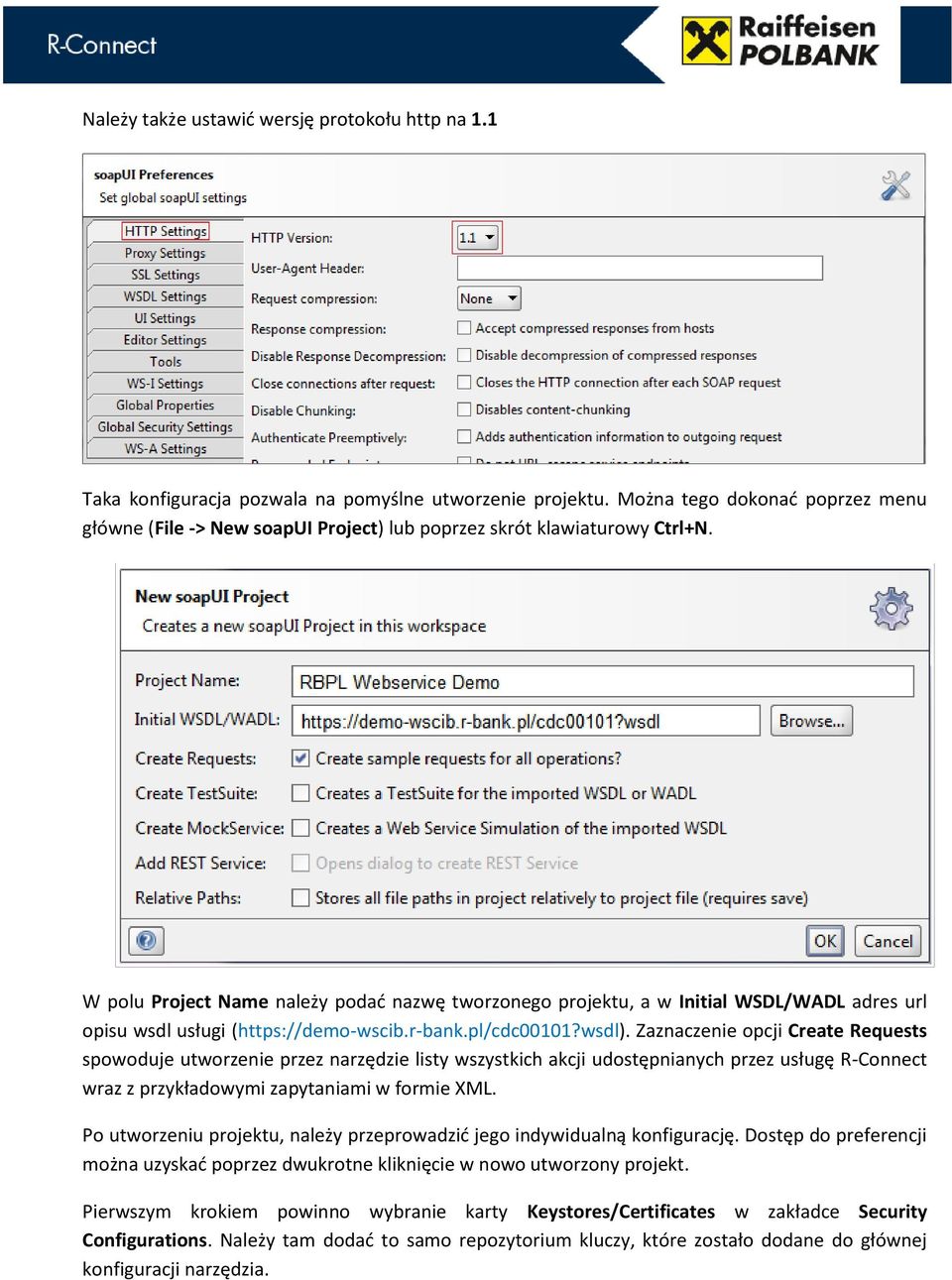 W polu Project Name należy podać nazwę tworzonego projektu, a w Initial WSDL/WADL adres url opisu wsdl usługi (https://demo-wscib.r-bank.pl/cdc00101?wsdl).