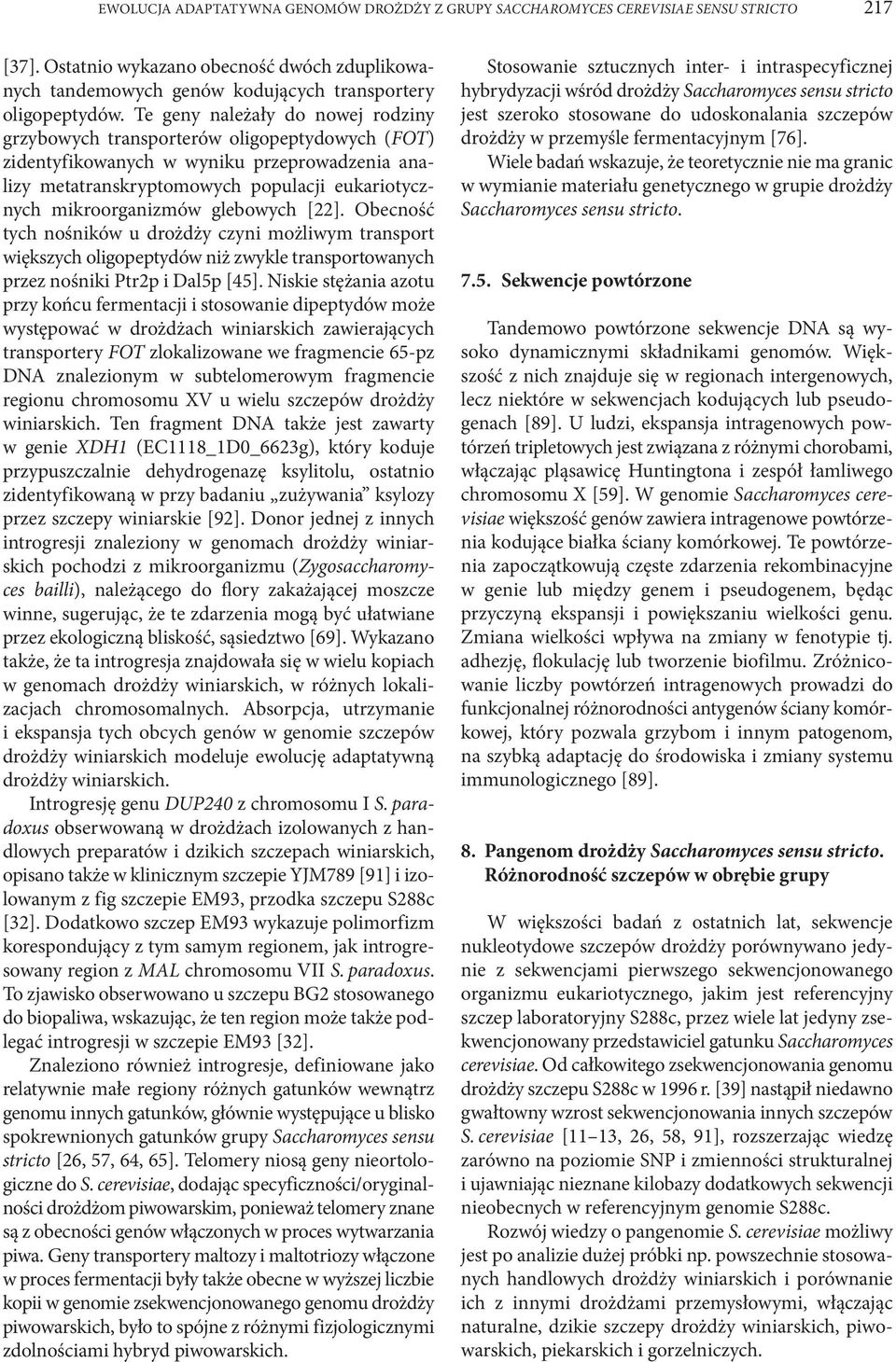 glebowych [22]. Obecność tych nośników u drożdży czyni możliwym transport większych oligopeptydów niż zwykle transportowanych przez nośniki Ptr2p i Dal5p [45].