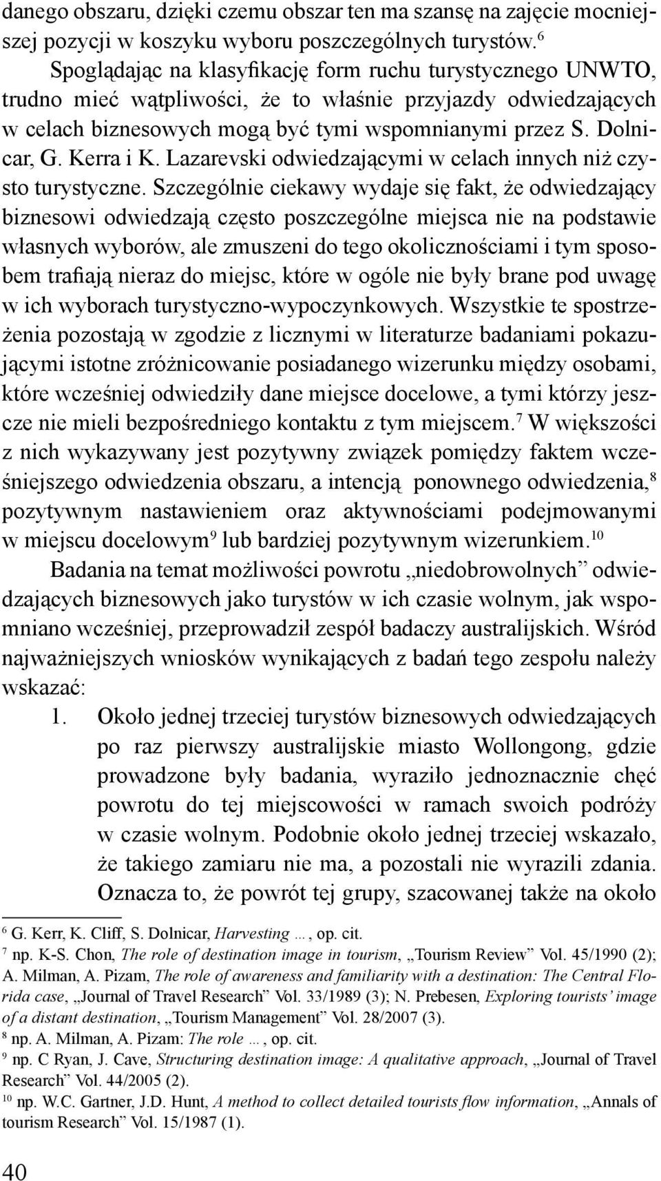 Kerra i K. Lazarevski odwiedzającymi w celach innych niż czysto turystyczne.