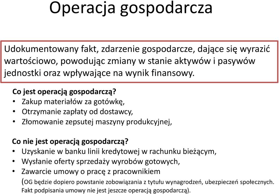 Zakup materiałów za gotówkę, Otrzymanie zapłaty od dostawcy, Złomowanie zepsutej maszyny produkcyjnej, Co nie jest operacją gospodarczą?