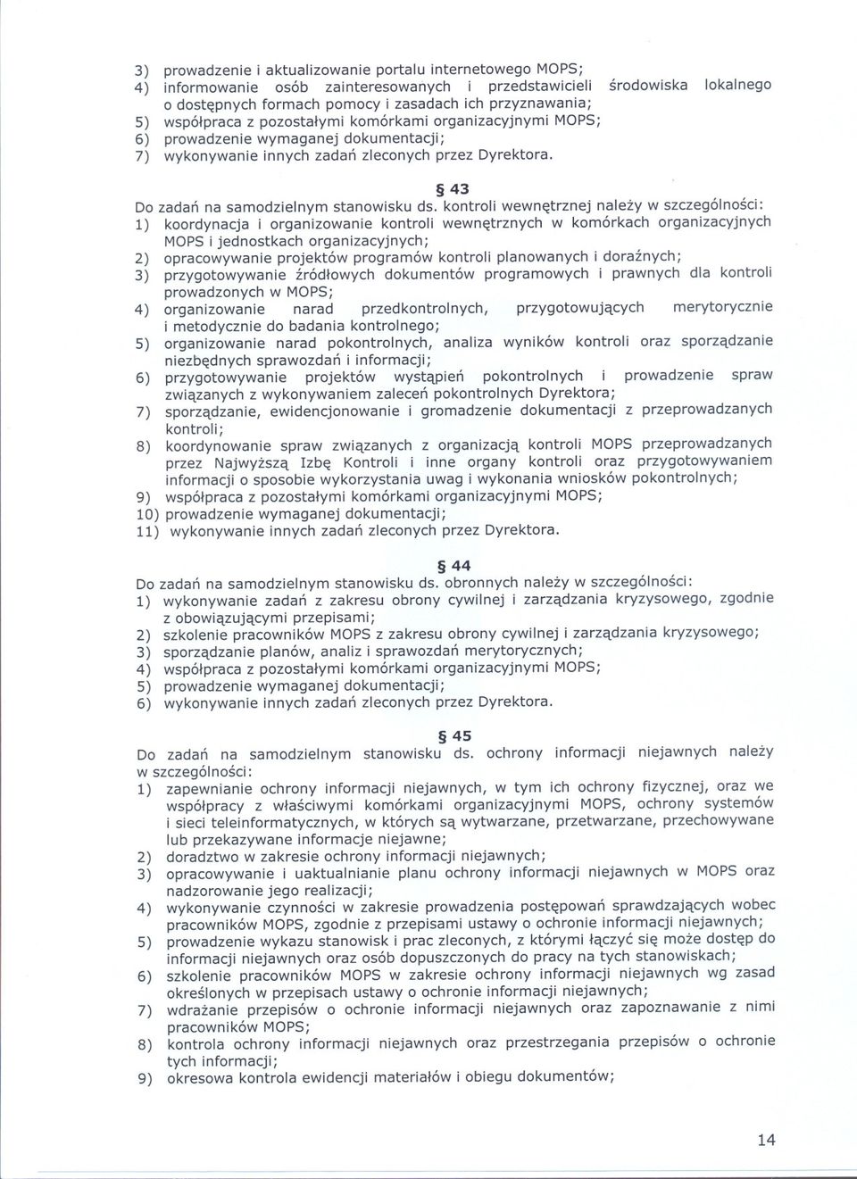 kontroli wewnetrznej nalezy w szczególnosci: 1) koordynacja i organizowanie kontroli wewnetrznych w komórkach organizacyjnych MOPS i jednostkach organizacyjnych; 2) opracowywanie projektów programów