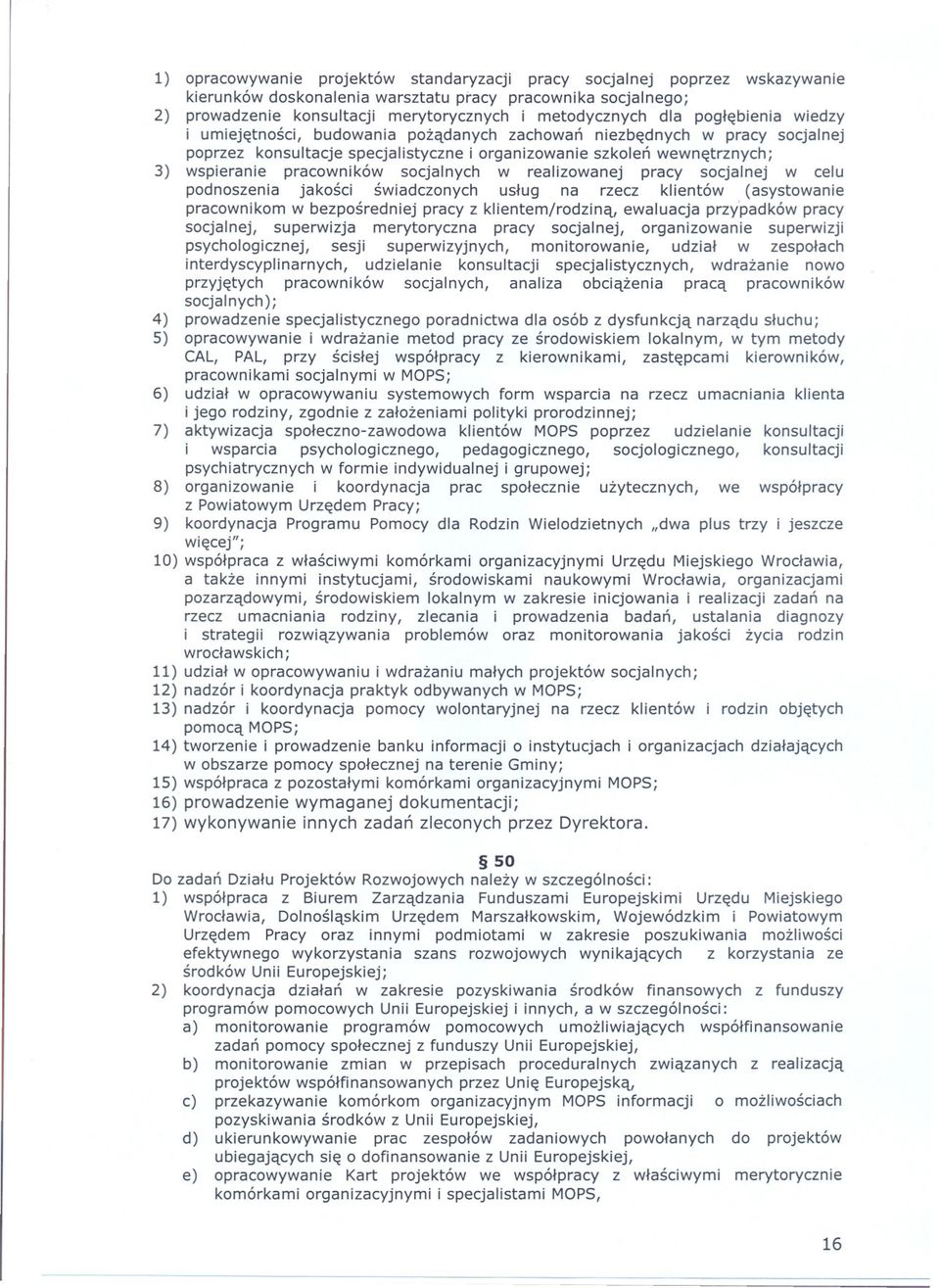 socjalnych w realizowanej pracy socjalnej w celu podnoszenia jakosci swiadczonych uslug na rzecz klientów (asystowanie pracownikom w bezposredniej pracy z klientem/rodzina, ewaluacja przy'padków