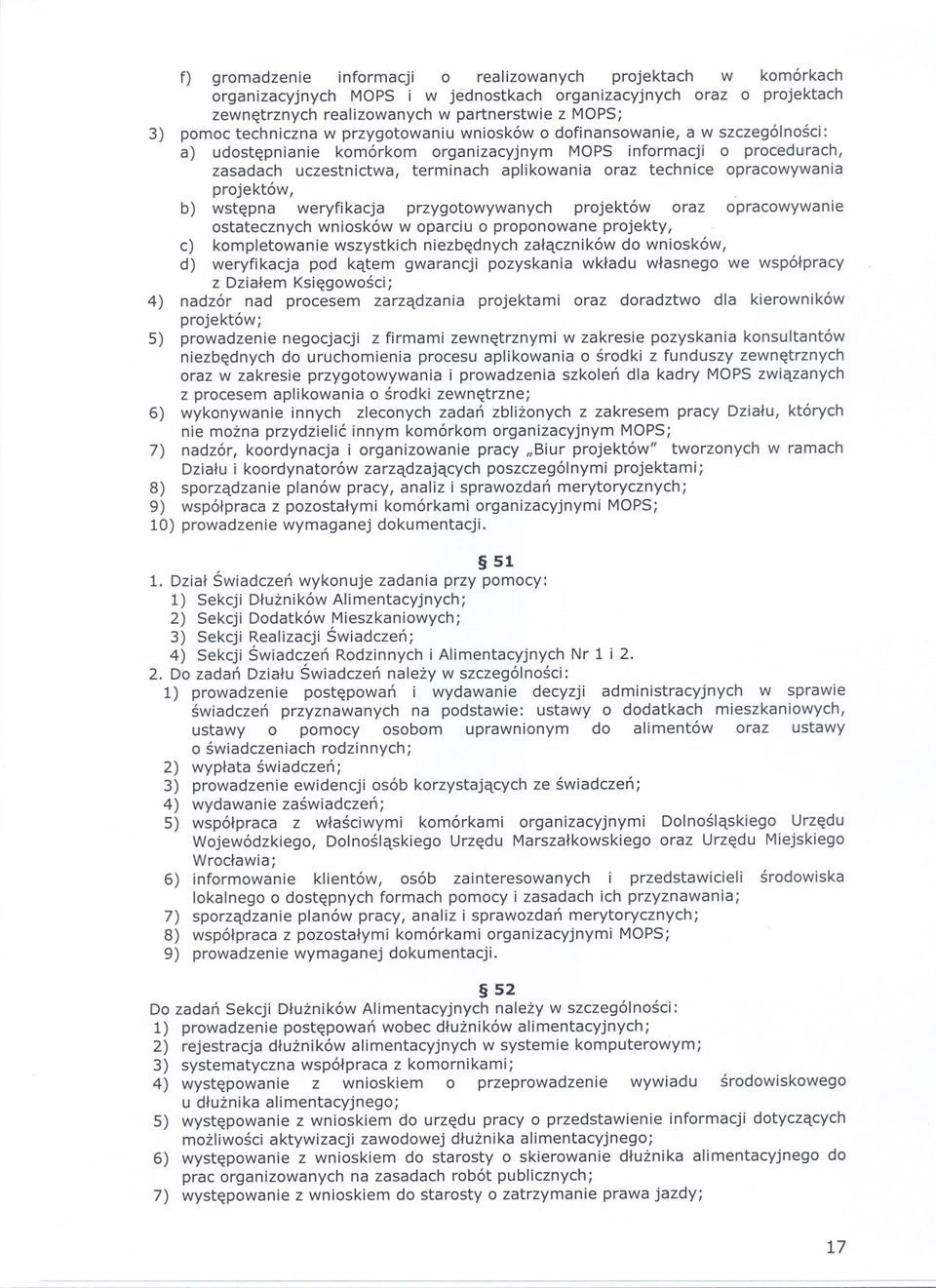 technice opracowywania projektów, b) wstepna weryfi kacja przygotowywanych projektów oraz opracowywanie ostatecznych wniosków w oparciu o proponowane projekty, c) kompletowanie wszystkich niezbednych