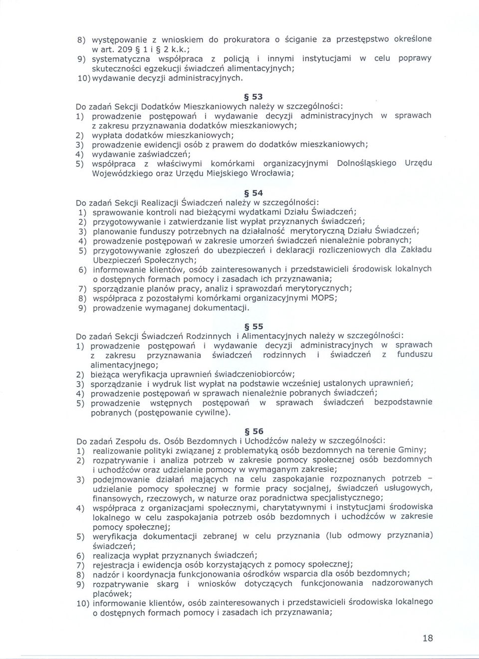 wyplata dodatków mieszkaniowych; 3) prowadzenie ewidencji osób z prawem do dodatków mieszkaniowych; 4) wydawanie zaswiadczen; 5) wspólpraca z wlasciwymi komórkami organizacyjnymi Dolnoslaskiego