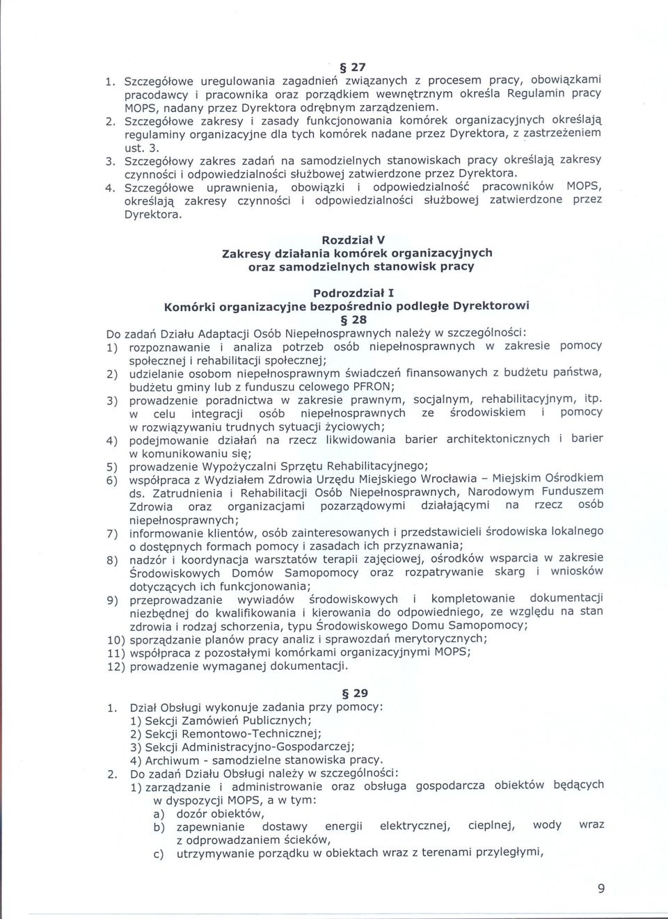 3. Szczególowy zakres zadan na samodzielnych stanowiskach pracy okreslaja zakresy czynnosci i odpowiedzialnosci sluzbowej zatwierdzone przez Dyrektora. 4.