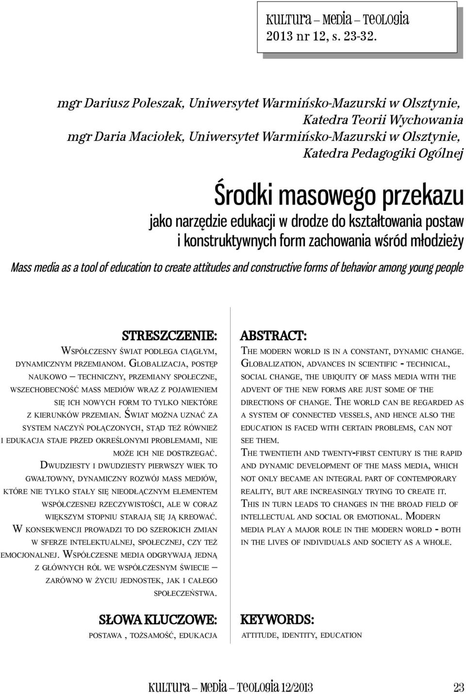 przekazu jako narzędzie edukacji w drodze do kształtowania postaw i konstruktywnych form zachowania wśród młodzieży Mass media as a tool of education to create attitudes and constructive forms of