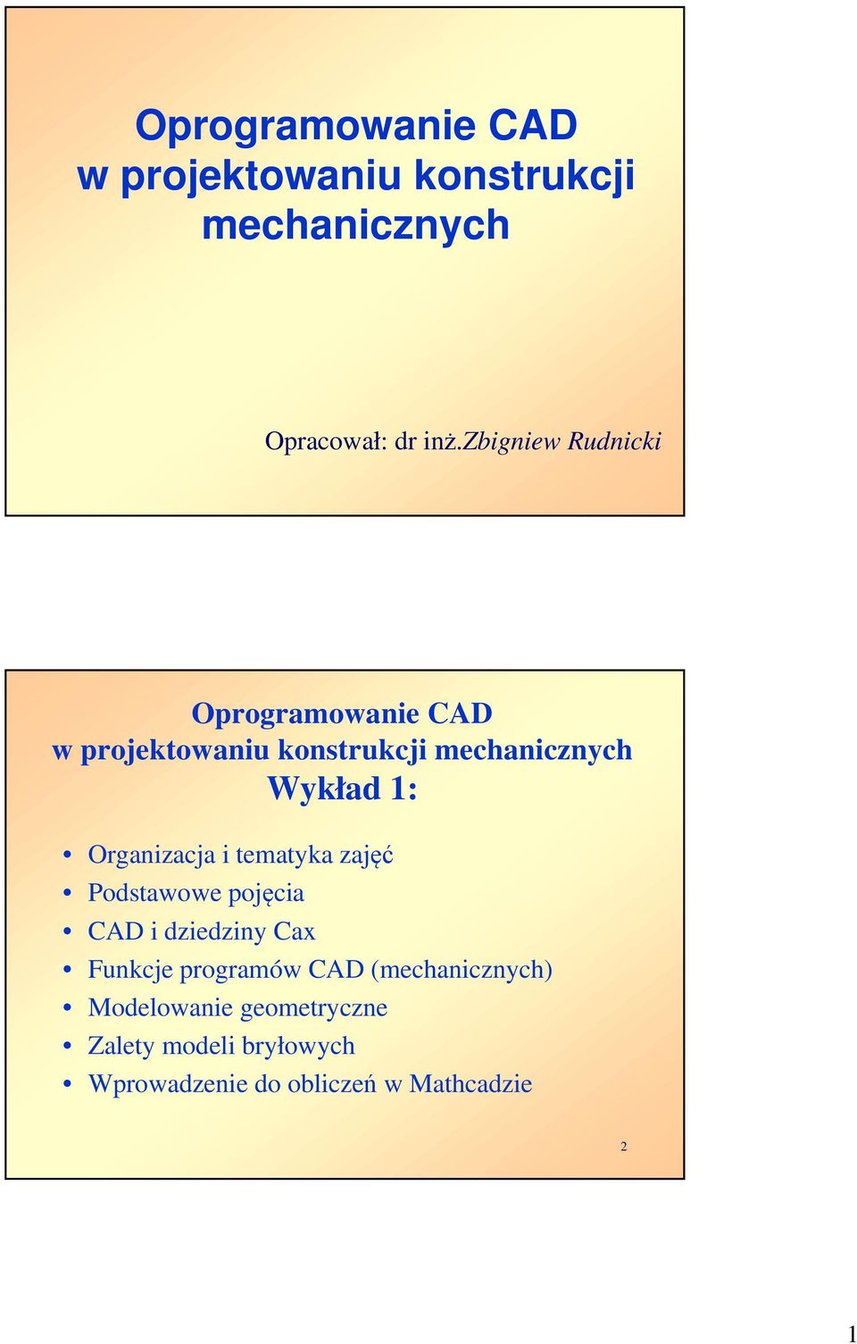 Organizacja i tematyka zajęć Podstawowe pojęcia CAD i dziedziny Cax Funkcje programów CAD