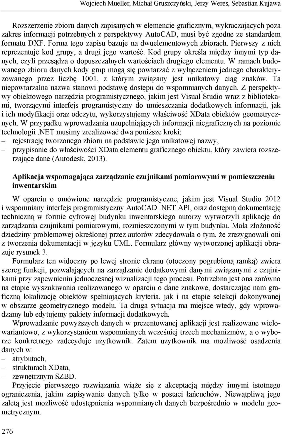 Kod grupy określa między innymi typ danych, czyli przesądza o dopuszczalnych wartościach drugiego elementu.