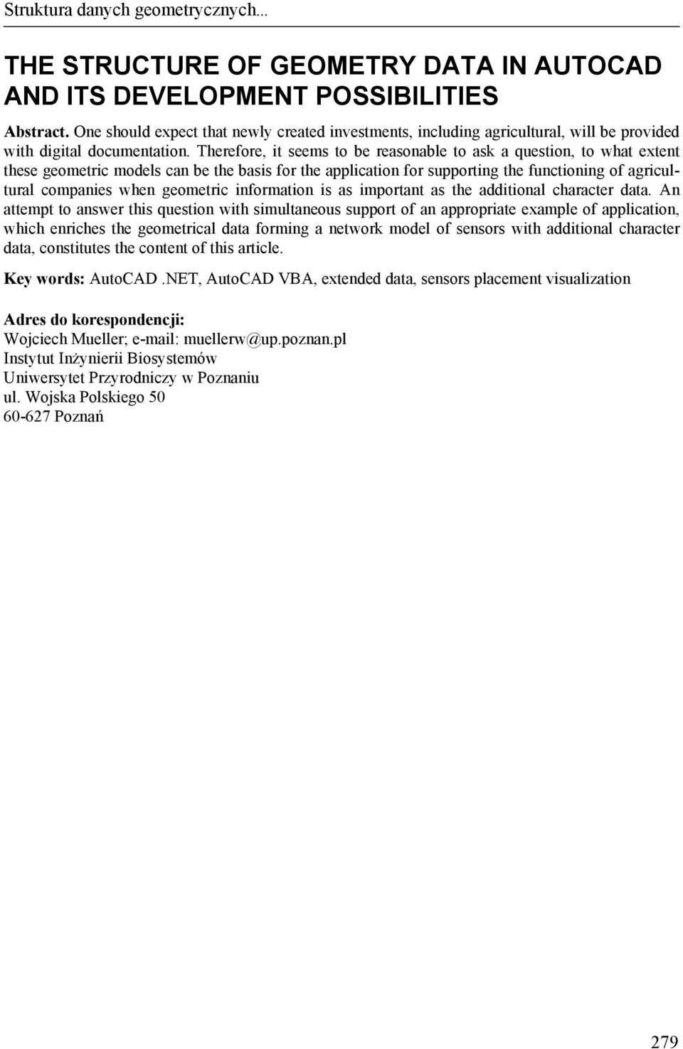 Therefore, it seems to be reasonable to ask a question, to what extent these geometric models can be the basis for the application for supporting the functioning of agricultural companies when