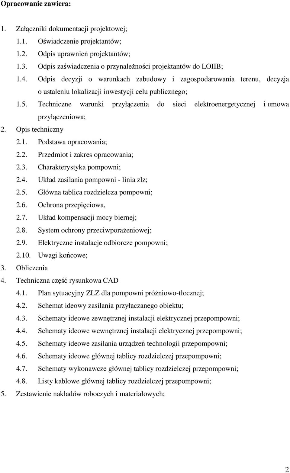 Techniczne warunki przyłączenia do sieci elektroenergetycznej i umowa przyłączeniowa; 2. Opis techniczny 2.1. Podstawa opracowania; 2.2. Przedmiot i zakres opracowania; 2.3.