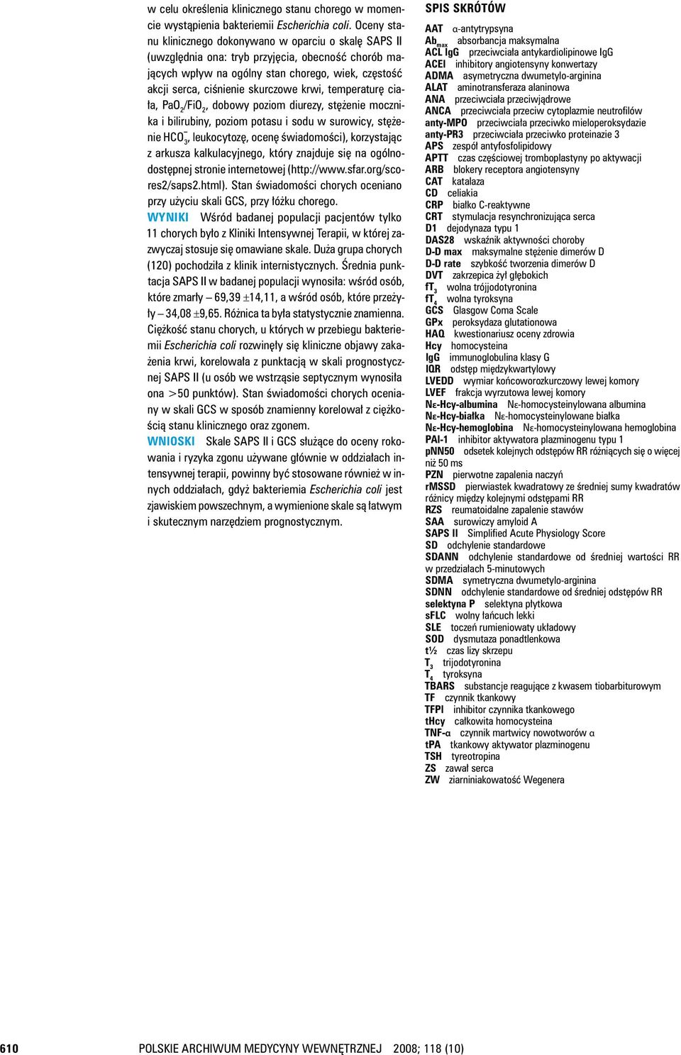 krwi, temperaturę ciała, PaO 2 /FiO 2, dobowy poziom diurezy, stężenie mocznika i bilirubiny, poziom potasu i sodu w surowicy, stężenie HCO 3, leukocytozę, ocenę świadomości), korzystając z arkusza