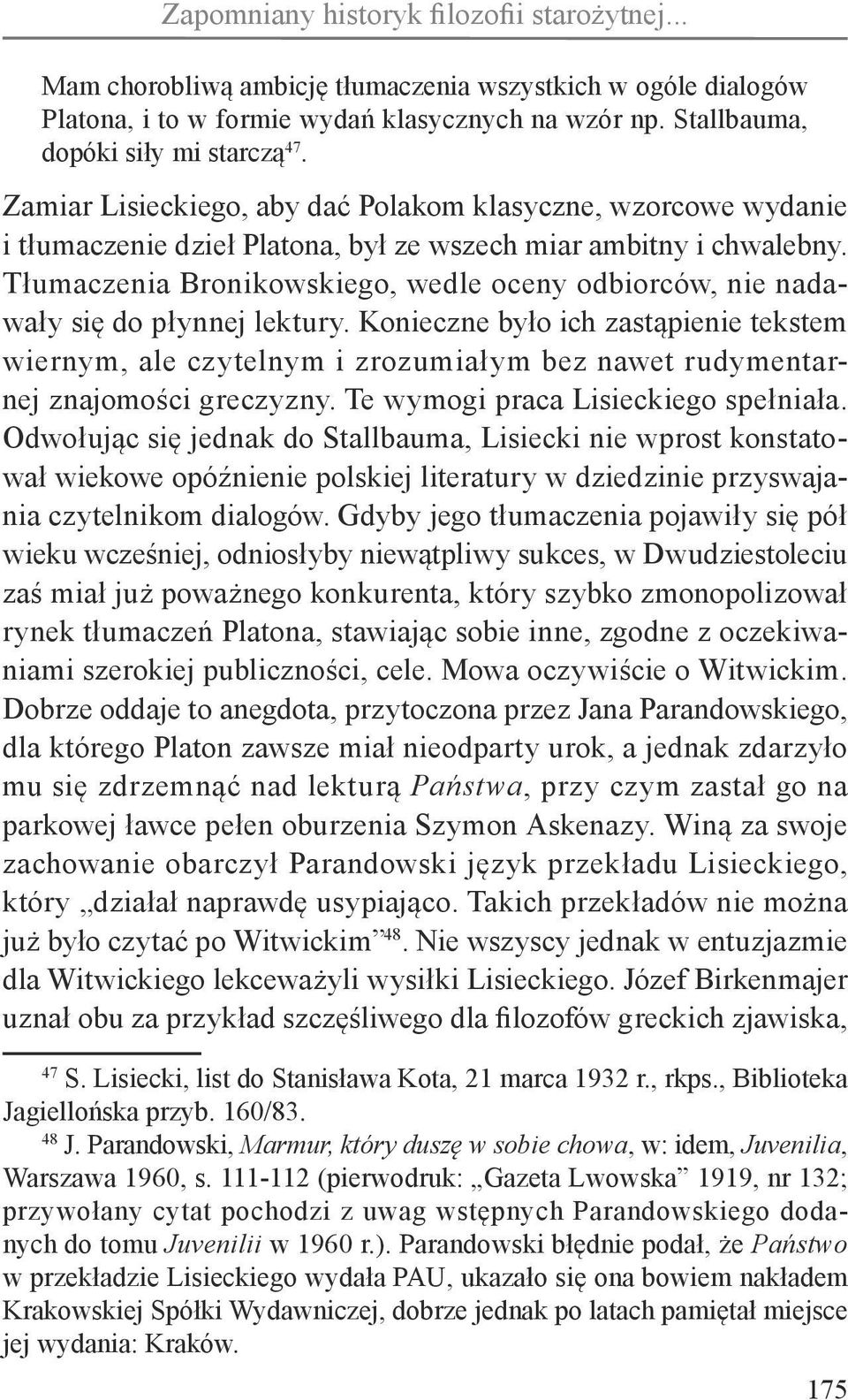 Tłumaczenia Bronikowskiego, wedle oceny odbiorców, nie nadawały się do płynnej lektury.