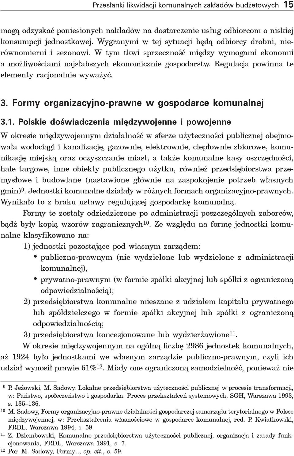 Regulacja powinna te elementy racjonalnie wyważyć. 3. Formy organizacyjno-prawne w gospodarce komunalnej 3.1.