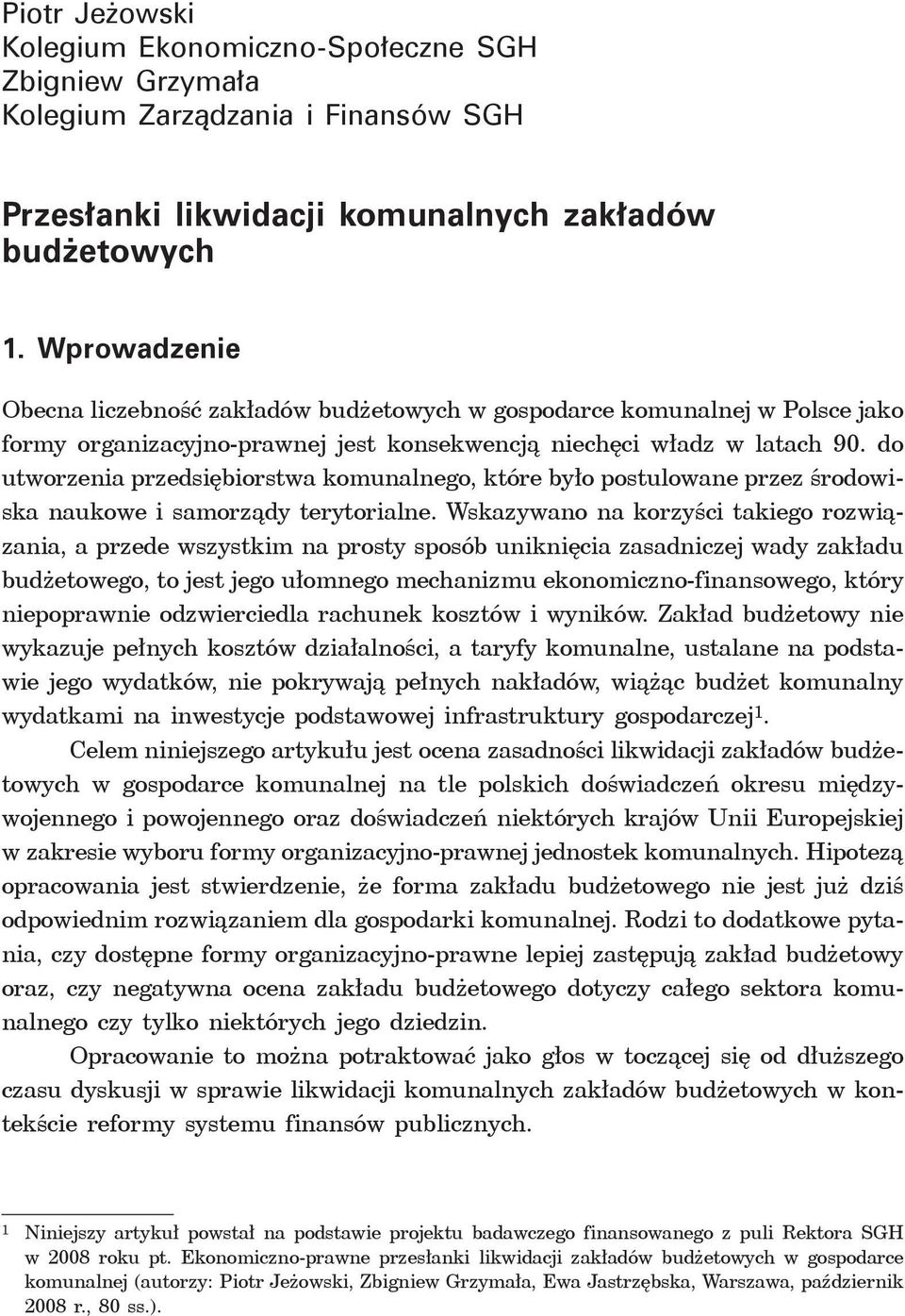 do utworzenia przedsiębiorstwa komunalnego, które było postulowane przez środowiska naukowe i samorządy terytorialne.