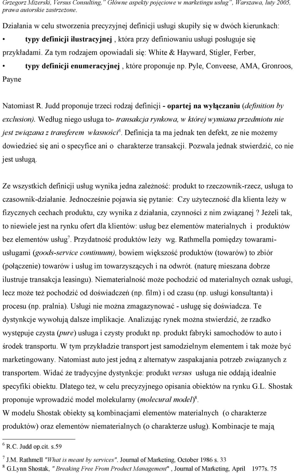 Judd proponuje trzeci rodzaj definicji - opartej na wyłączaniu (definition by exclusion).