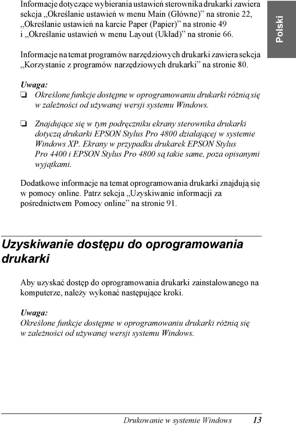 Uwaga: Określone funkcje dostępne w oprogramowaniu drukarki różnią się w zależności od używanej wersji systemu Windows.