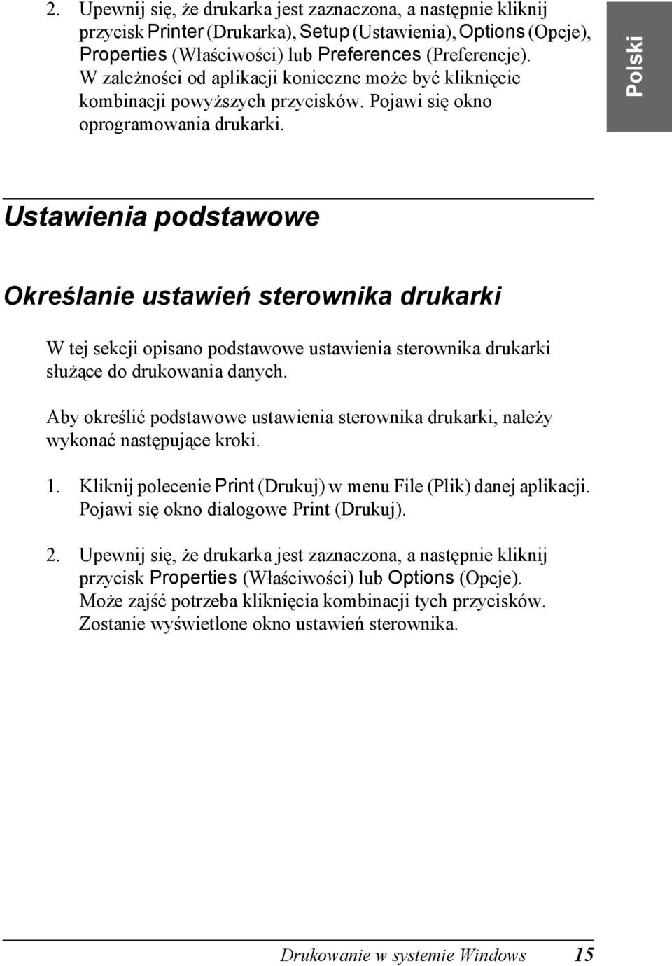 Ustawienia podstawowe Określanie ustawień sterownika drukarki W tej sekcji opisano podstawowe ustawienia sterownika drukarki służące do drukowania danych.