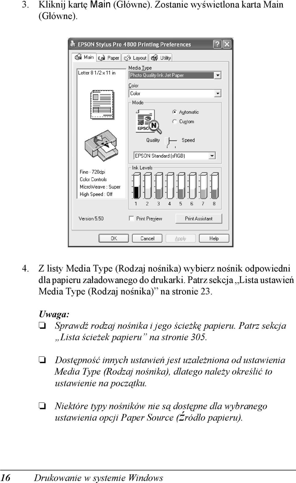 Patrz sekcja Lista ustawień Media Type (Rodzaj nośnika) na stronie 23. Uwaga: Sprawdź rodzaj nośnika i jego ścieżkę papieru.