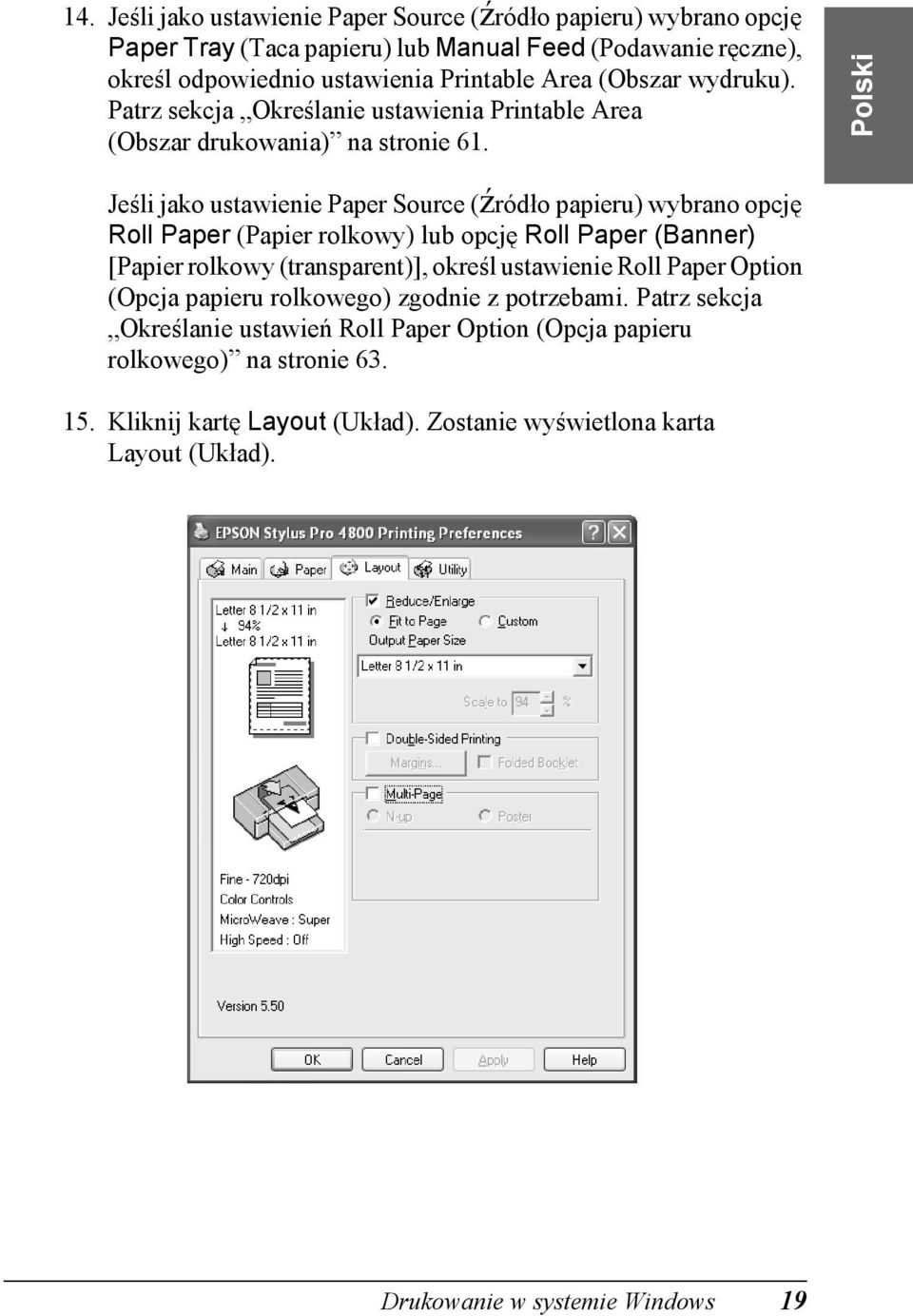 Jeśli jako ustawienie Paper Source (źródło papieru) wybrano opcję Roll Paper (Papier rolkowy) lub opcję Roll Paper (Banner) [Papier rolkowy (transparent)], określ ustawienie Roll