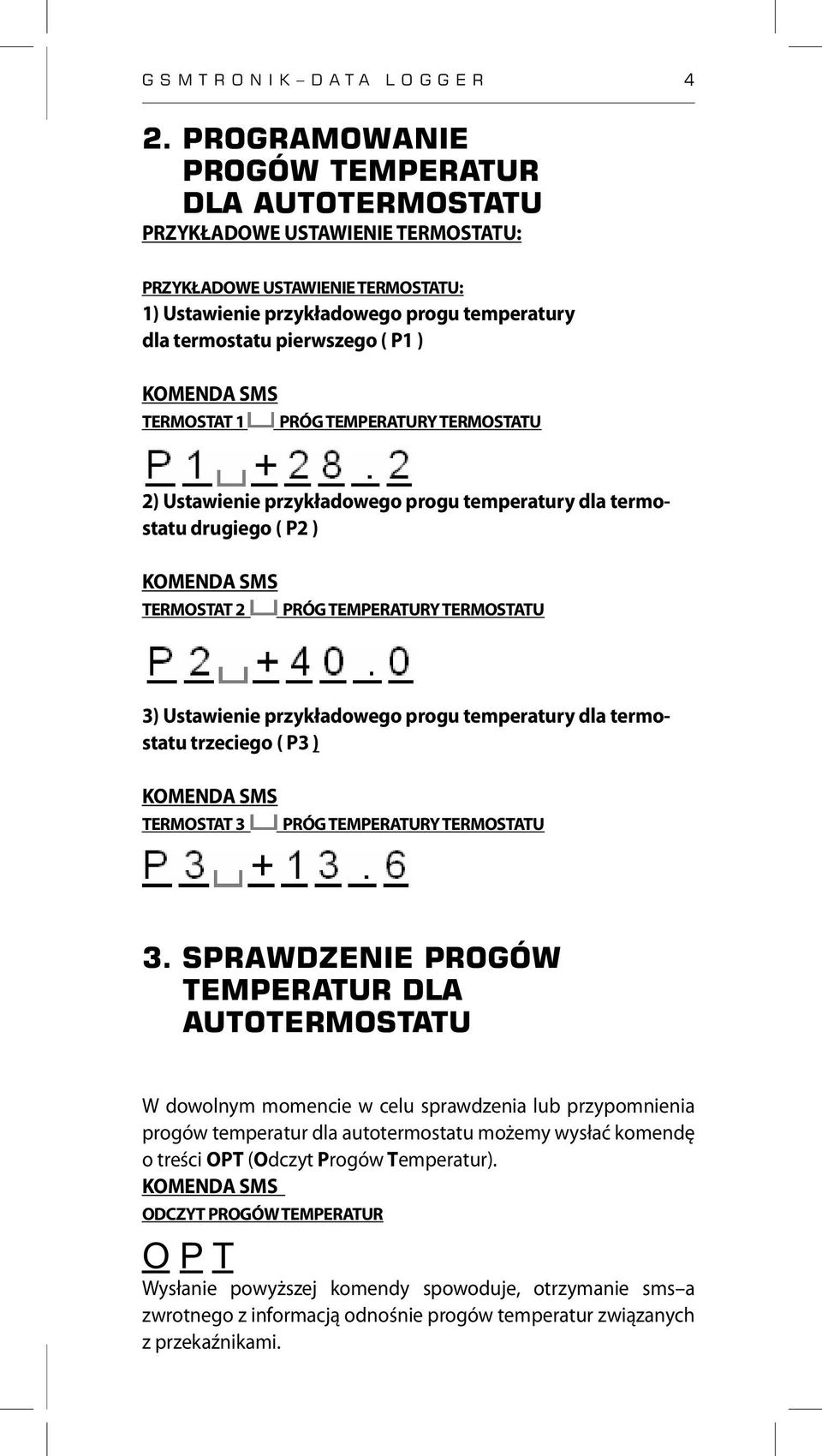 TERMOSTAT 1 PRÓG TEMPERATURY TERMOSTATU 2) Ustawienie przykładowego progu temperatury dla termostatu drugiego ( P2 ) TERMOSTAT 2 PRÓG TEMPERATURY TERMOSTATU 3) Ustawienie przykładowego progu