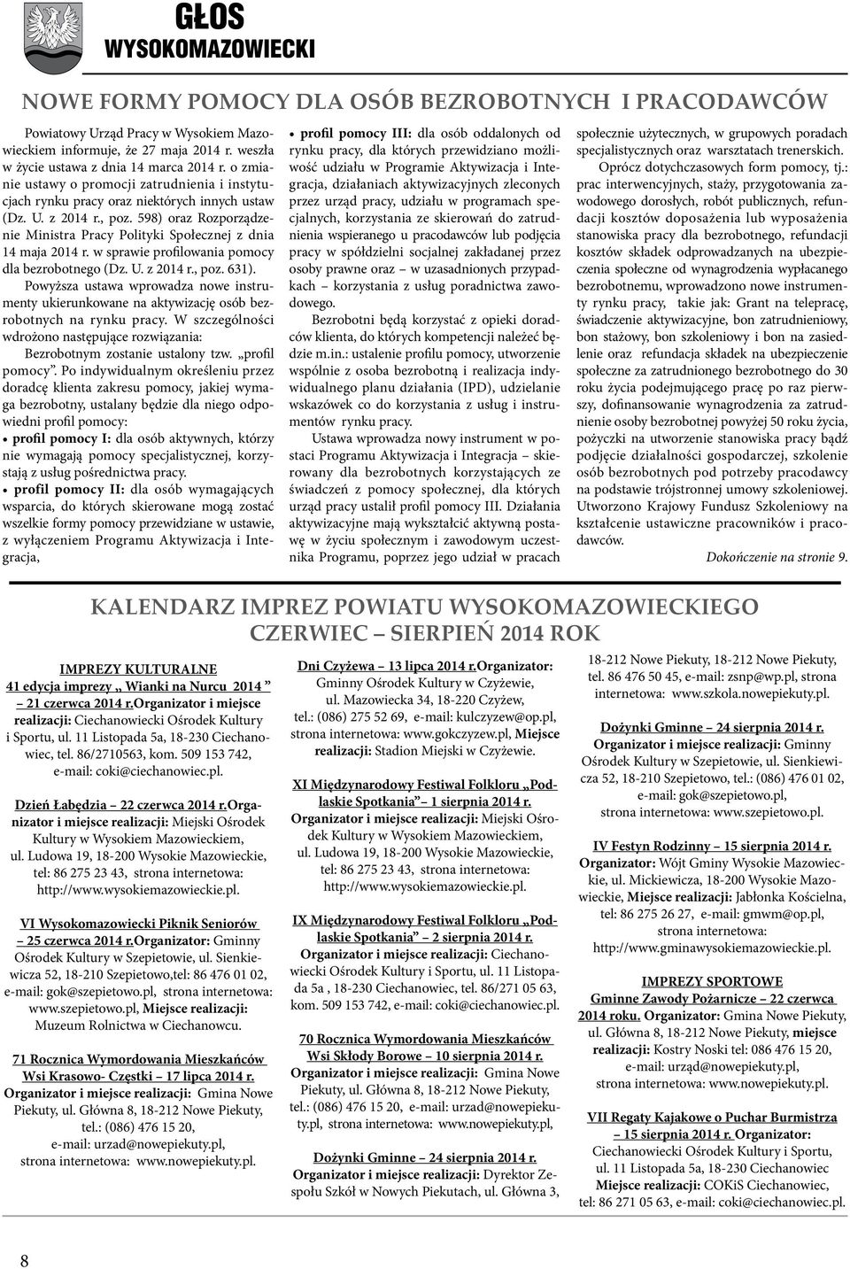 598) oraz Rozporządzenie Ministra Pracy Polityki Społecznej z dnia 14 maja 2014 r. w sprawie profilowania pomocy dla bezrobotnego (Dz. U. z 2014 r., poz. 631).