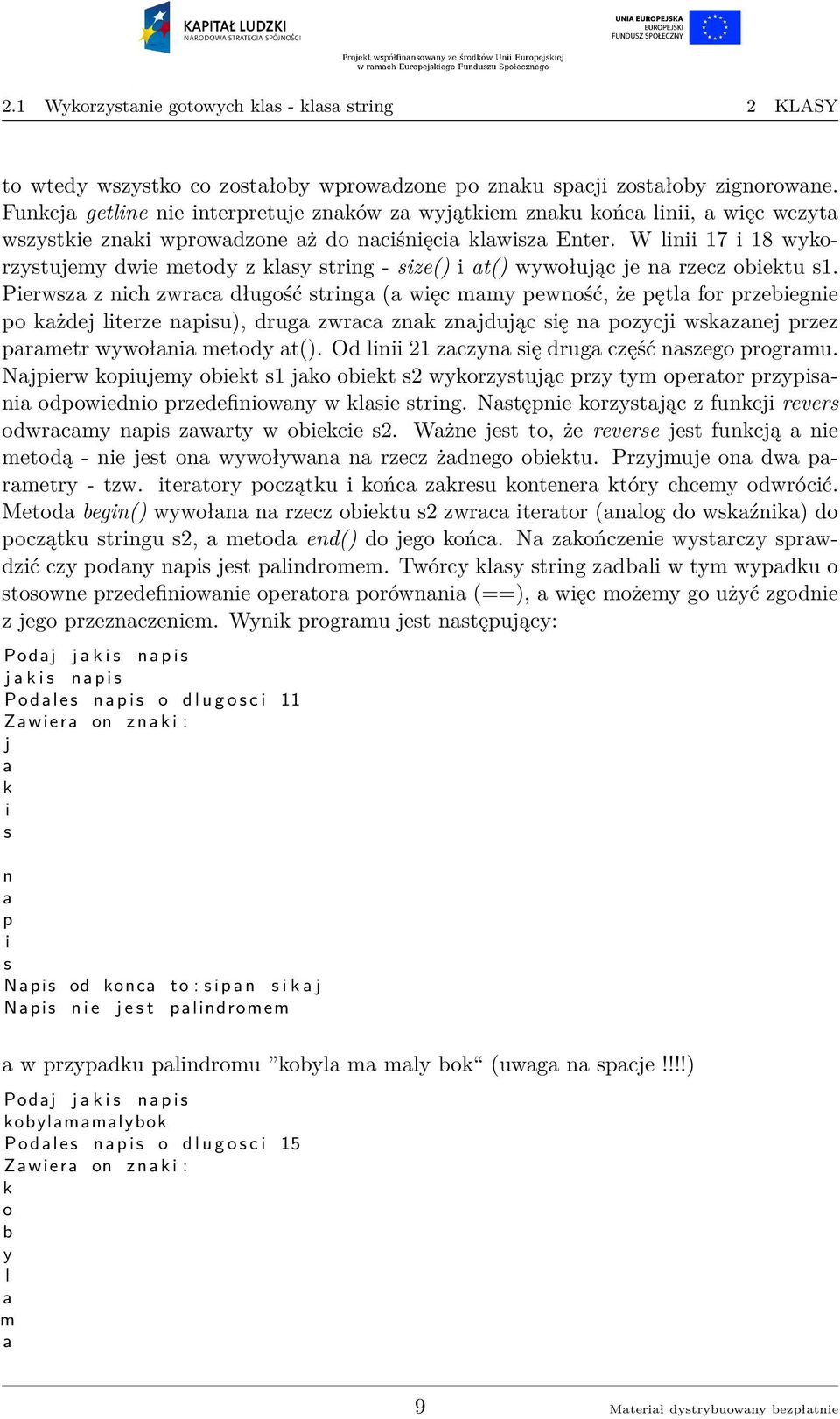 W linii 17 i 18 wykorzystujemy dwie metody z klasy string - size() i at() wywołując je na rzecz obiektu s1.