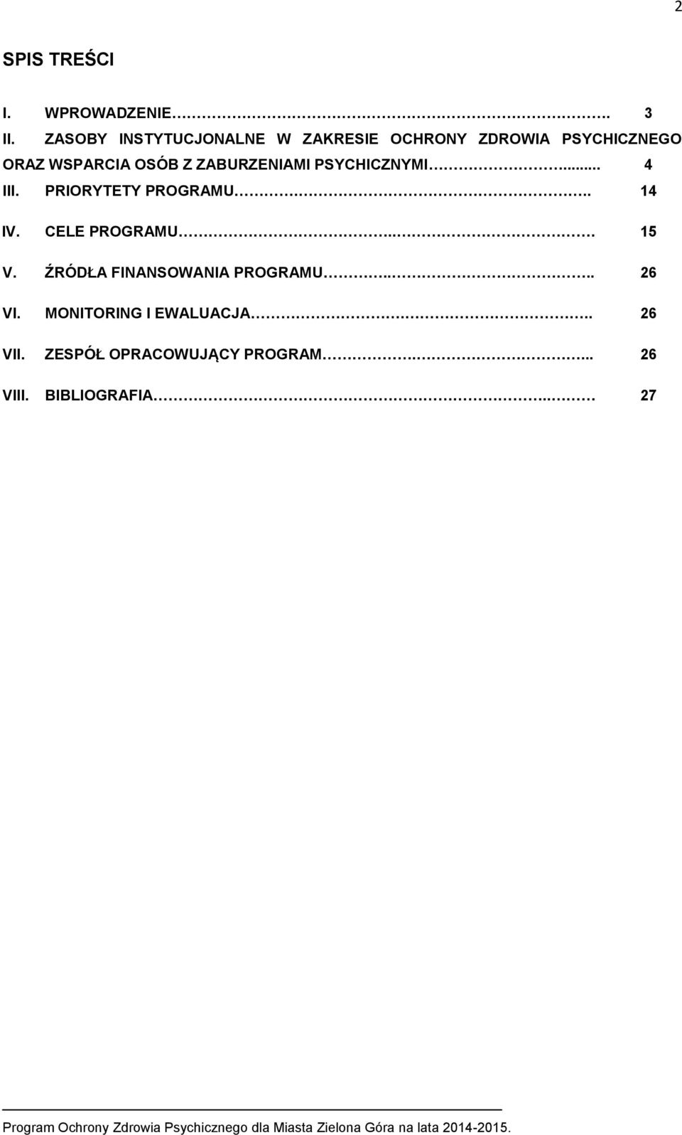 ZABURZENIAMI PSYCHICZNYMI... 4 III. PRIORYTETY PROGRAMU... 14 IV. CELE PROGRAMU... 15 V.