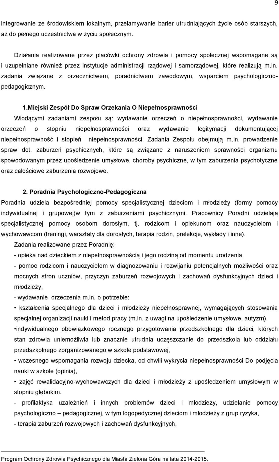 tytucje administracji rządowej i samorządowej, które realizują m.in. zadania związane z orzecznictwem, poradnictwem zawodowym, wsparciem psychologicznopedagogicznym. 1.