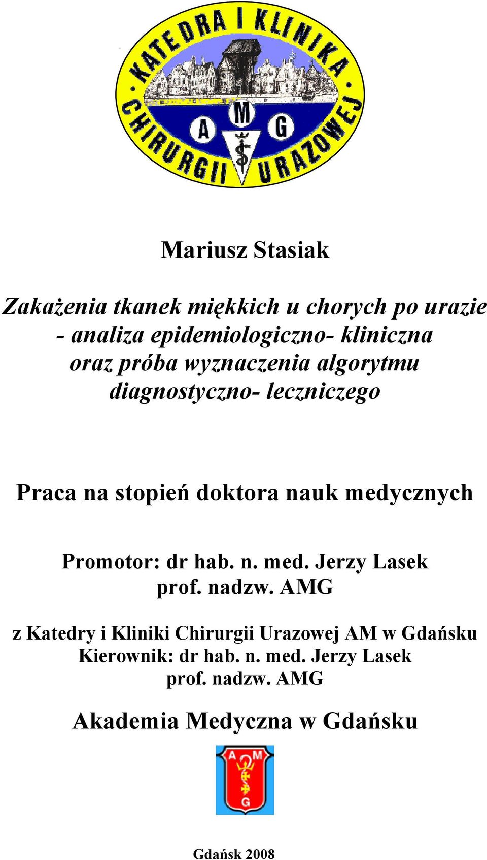 Promotor: dr hab. n. med. Jerzy Lasek prof. nadzw.