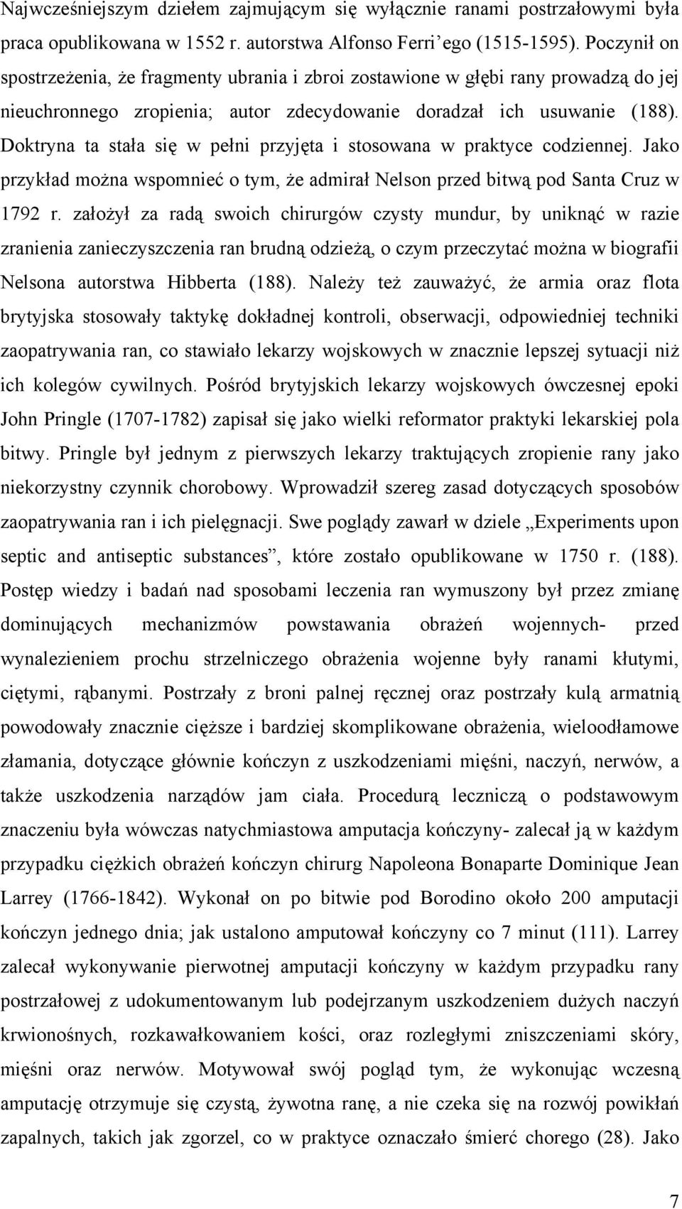 Doktryna ta stała się w pełni przyjęta i stosowana w praktyce codziennej. Jako przykład można wspomnieć o tym, że admirał Nelson przed bitwą pod Santa Cruz w 1792 r.