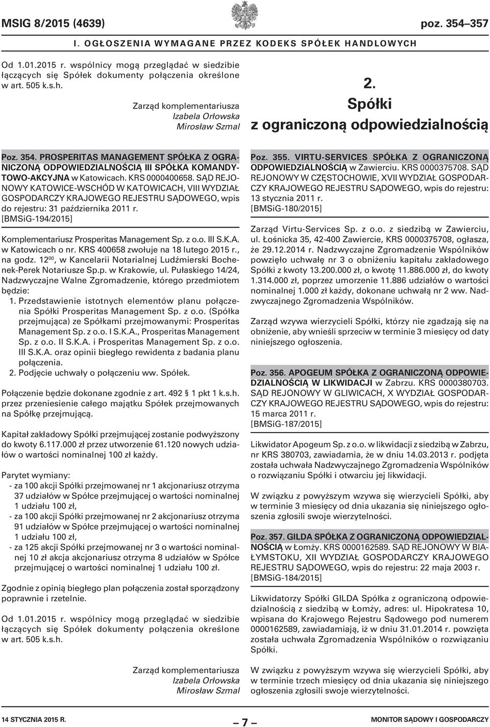 SĄD REJO- NOWY KATOWICE-WSCHÓD W KATOWICACH, VIII WYDZIAŁ do rejestru: 31 października 2011 r. [BMSiG-194/2015] Komplementariusz Prosperitas Management Sp. z o.o. III S.K.A. w Katowicach o nr.